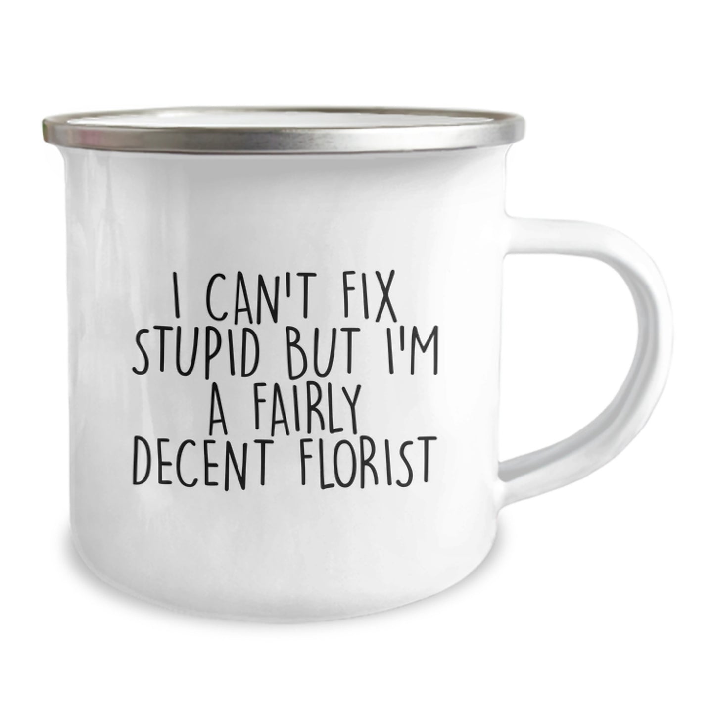 Funny Florist Gifts from Men to Friends - I Can't Fix Stupid But I'm A Fairly Decent Florist, Unique Camping Mug for Christmas - Image 2