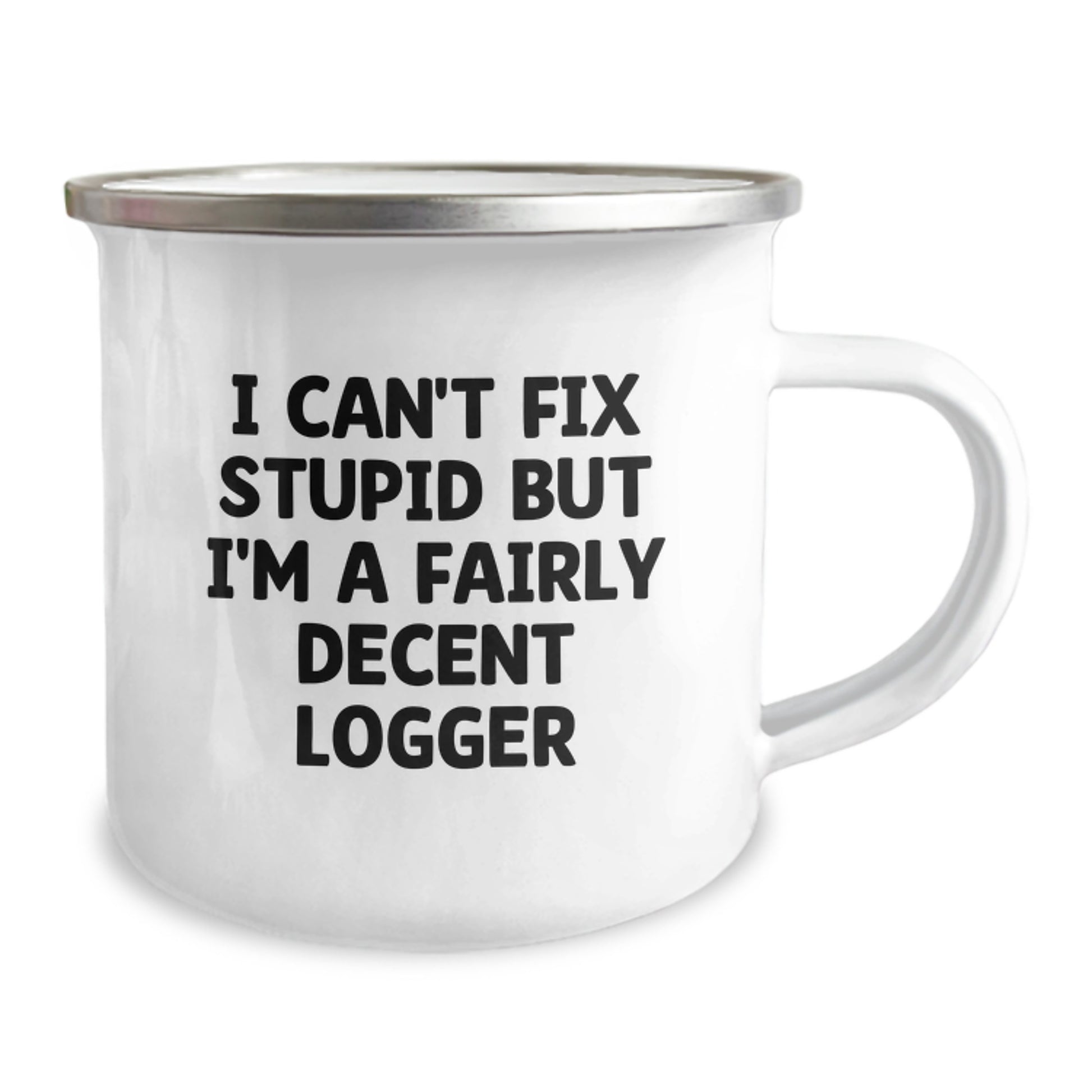 Funny Logger Gifts for Men, Funny Logger Camping Mug Graduation Unique Gifts from Friends, 'I Can't Fix Stupid But I'm A Fairly Decent Logger', Logger Mug for Logger, Funny Camping Mugs - Image 2