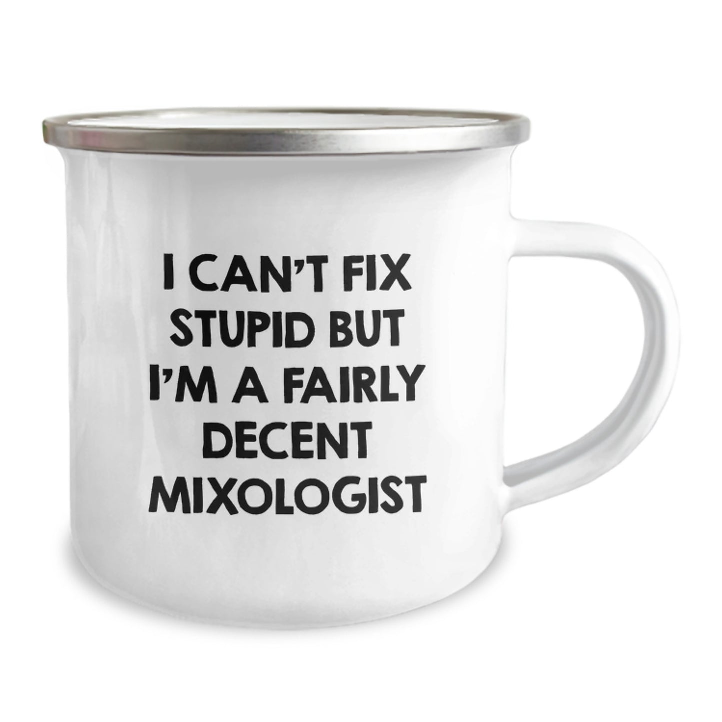 Funny Mixologist Gifts for Men Women Friends Family - I Can't Fix Stupid But I'm A Decent Mixologist Enamel Camping Mug - Image 2
