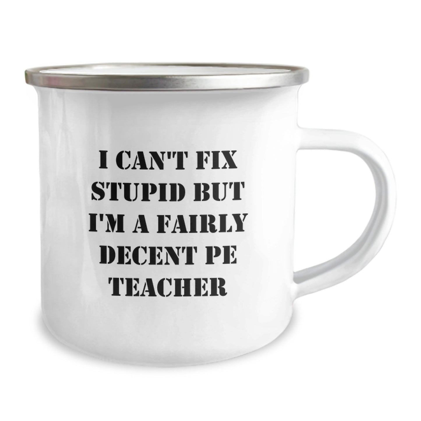 Funny PE Teacher Gifts from Men to Graduation Unique Gifts for PE Teacher Camping Mug - 'I Can't Fix Stupid But I'm A Fairly Decent PE Teacher' Mug - Image 2