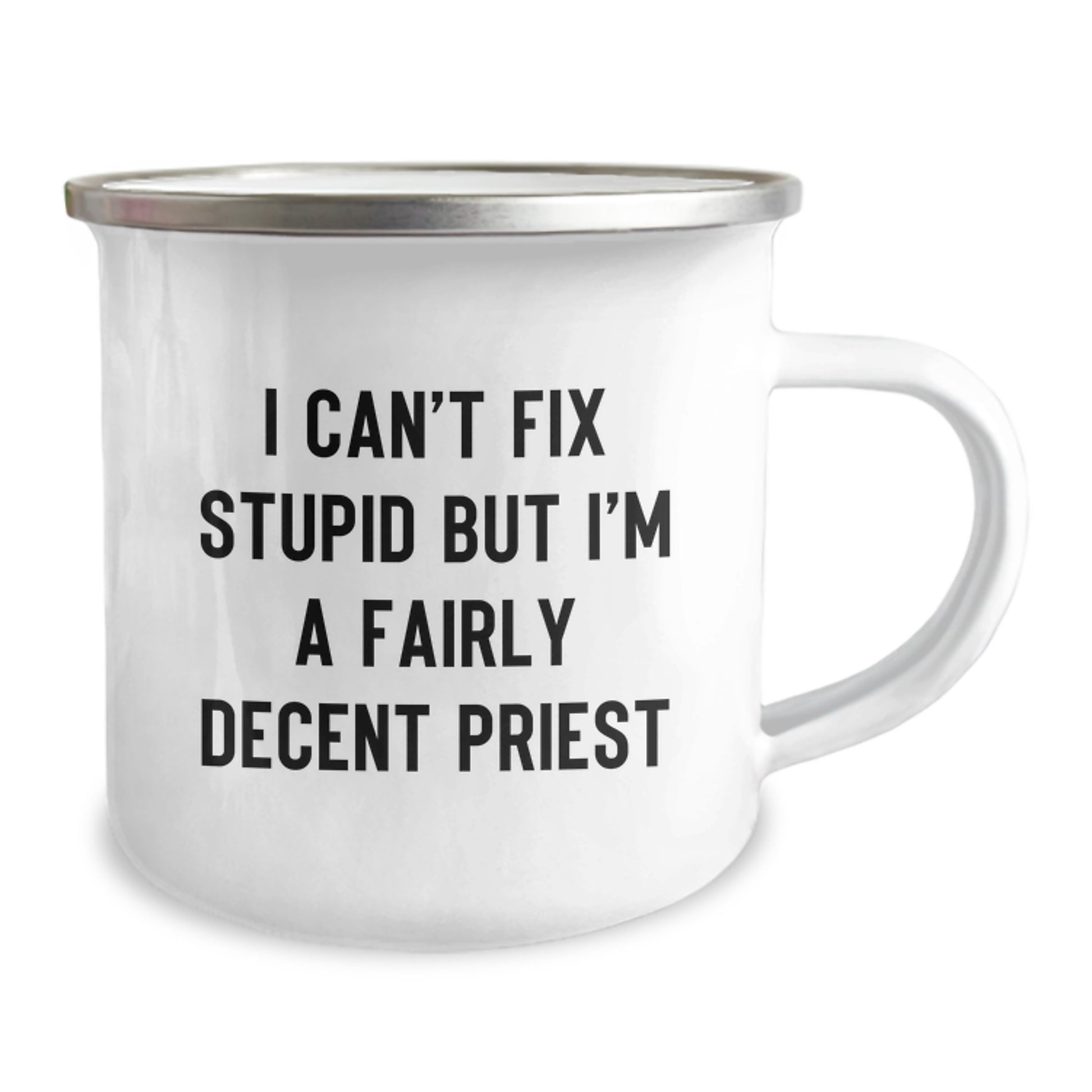 Funny Priest Gifts from Men for Priest Graduation Camping Mug 'I Can't Fix Stupid But I'm A Fairly Decent Priest' - Image 2