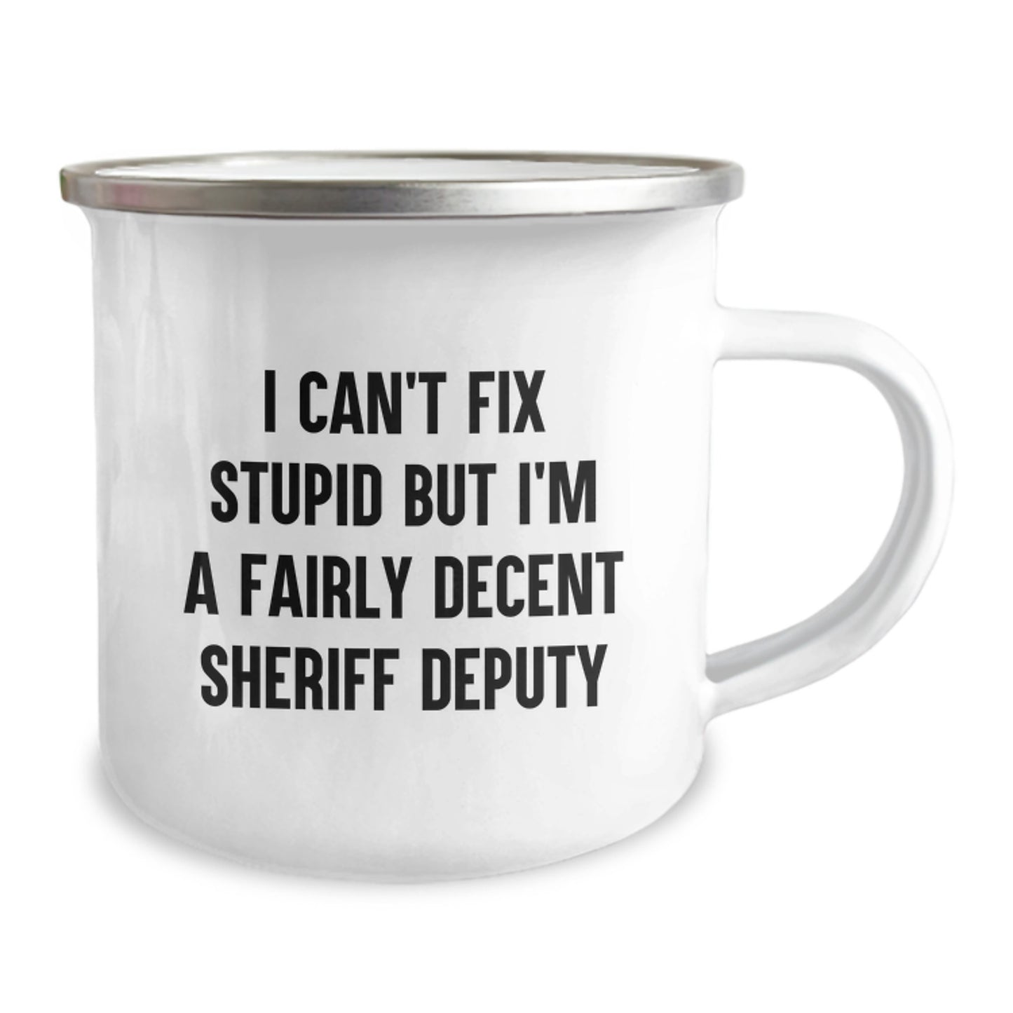 Funny Sheriff Deputy Gifts for Graduation - I Can't Fix Stupid But I'm A Fairly Decent Sheriff Deputy Camping Mug for Men or Women Friends Family - Image 2