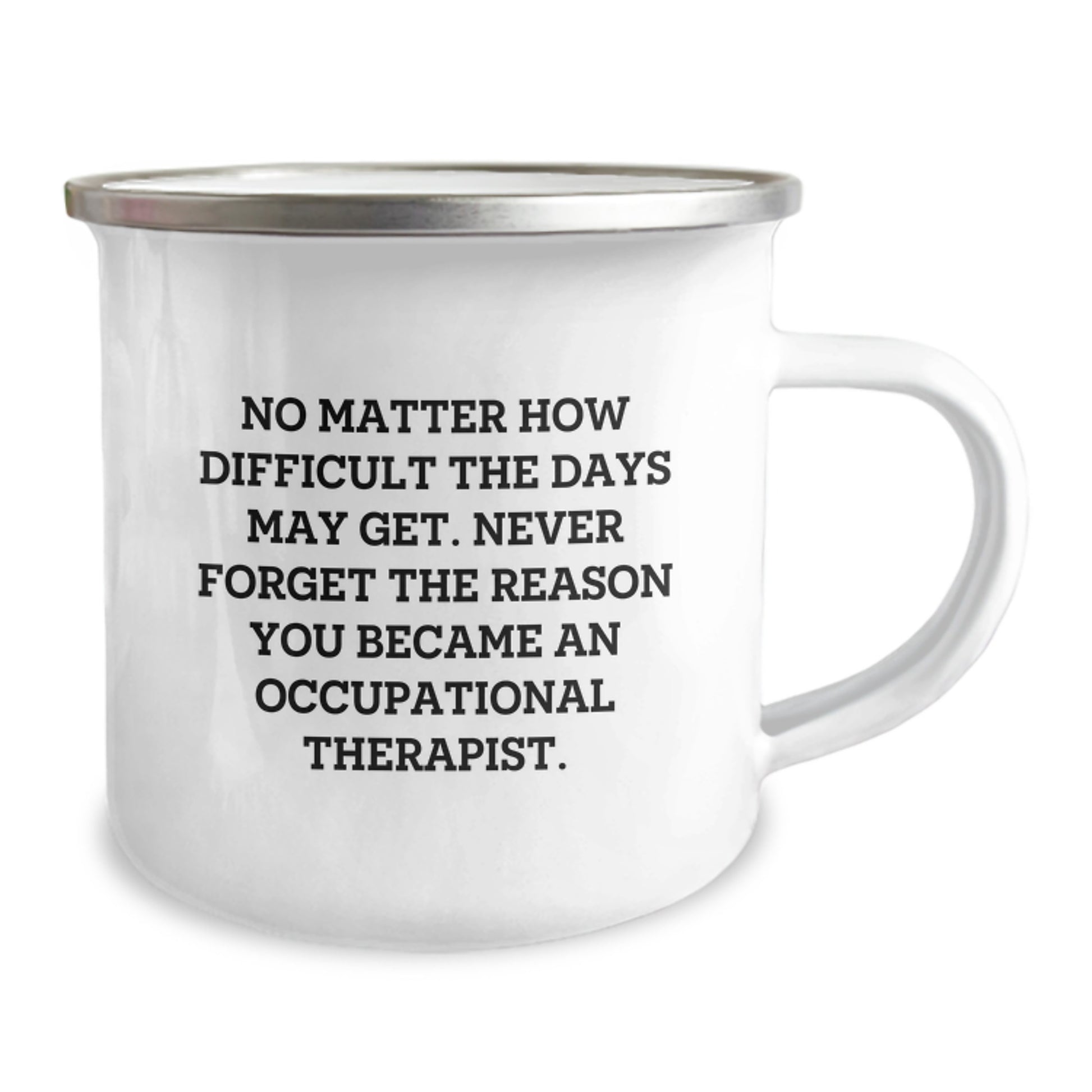 Occupational Therapist Gifts - Funny Inspirational Mug, Camping Mug for Graduation, 'Never Forget The Reason You Became An Occupational Therapist' Quote - Image 2