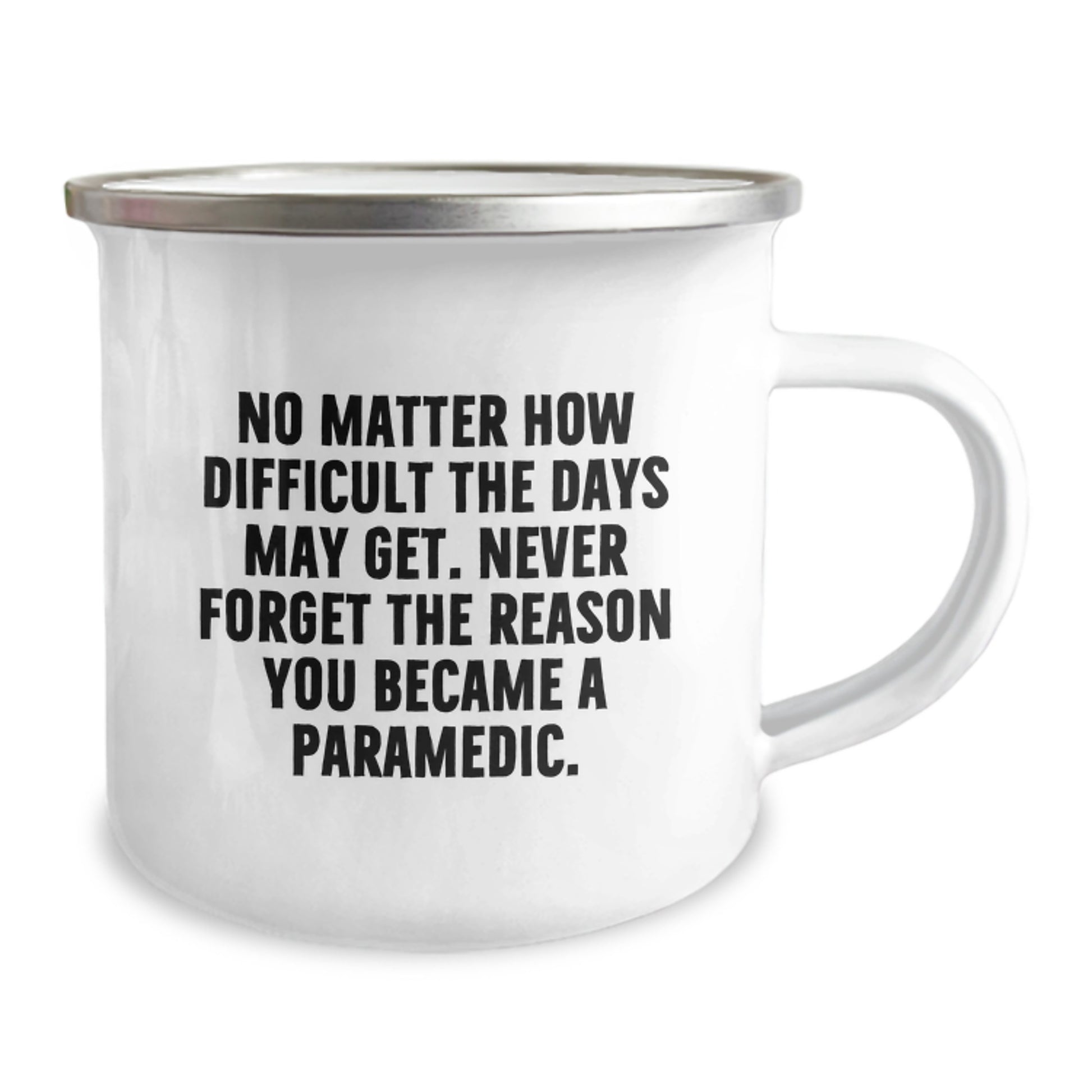 Gifts from Friends and Family for the Brave Rescue Worker - 'No Matter How Difficult The Days May Get' Funny Camping Mug for Graduation - Image 2
