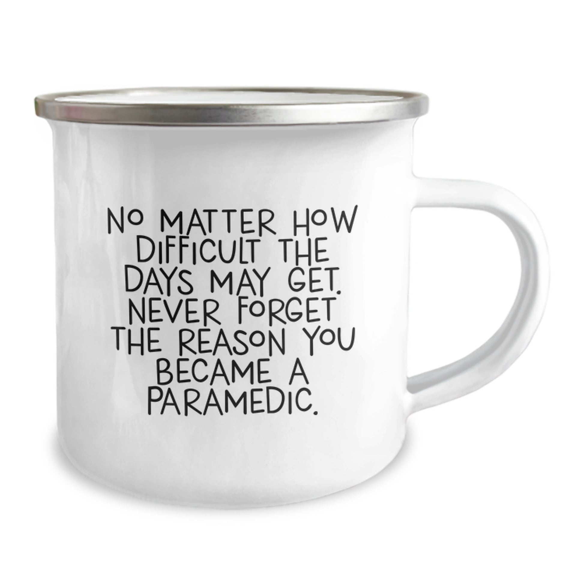 Unique Gifts for Rescue Worker Men, Funny 'No Matter How Difficult The Days May Get' Enamel Camping Mug for Graduation, Funny Rescue Worker Gifts for Family - Image 2