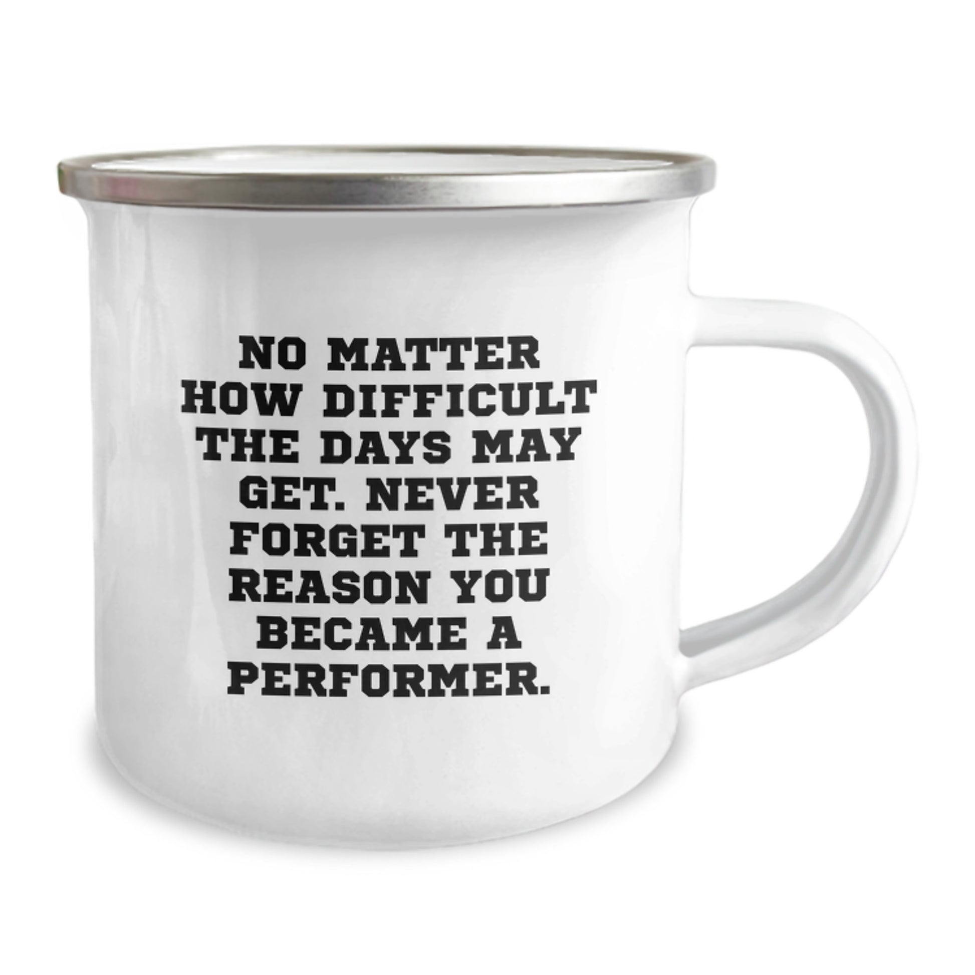 Funny Gifts from Friends for Performer - Unique Graduation Mug - 'No Matter How Difficult The Days May Get. Never Forget The Reason You Became A Performer.' - Image 2