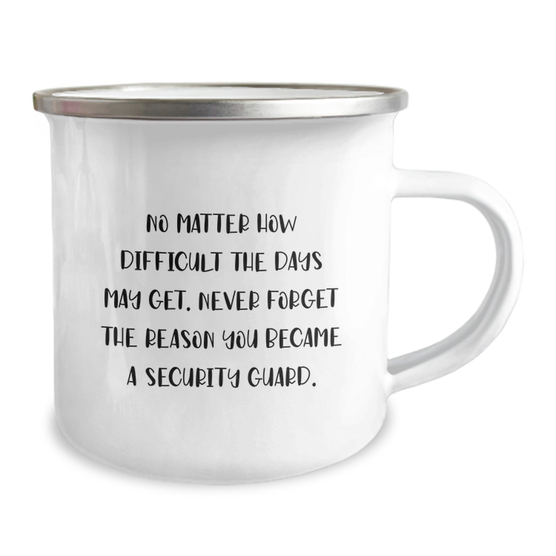 Gifts from Family to Security Guard Graduation Unique Mugs - 'No Matter How Difficult The Days May Get. Never Forget The Reason You Became A Security Guard.' Funny Camping Mug - Image 2