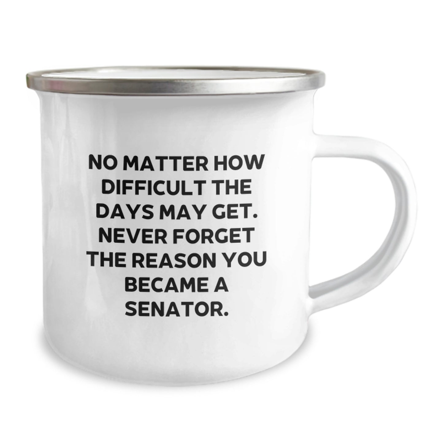 Funny Senator Gifts for Family, Unique Graduation Gifts from Friends, Camping Mug with Inspirational Quote - 'No Matter How Difficult The Days May Get' - Image 2