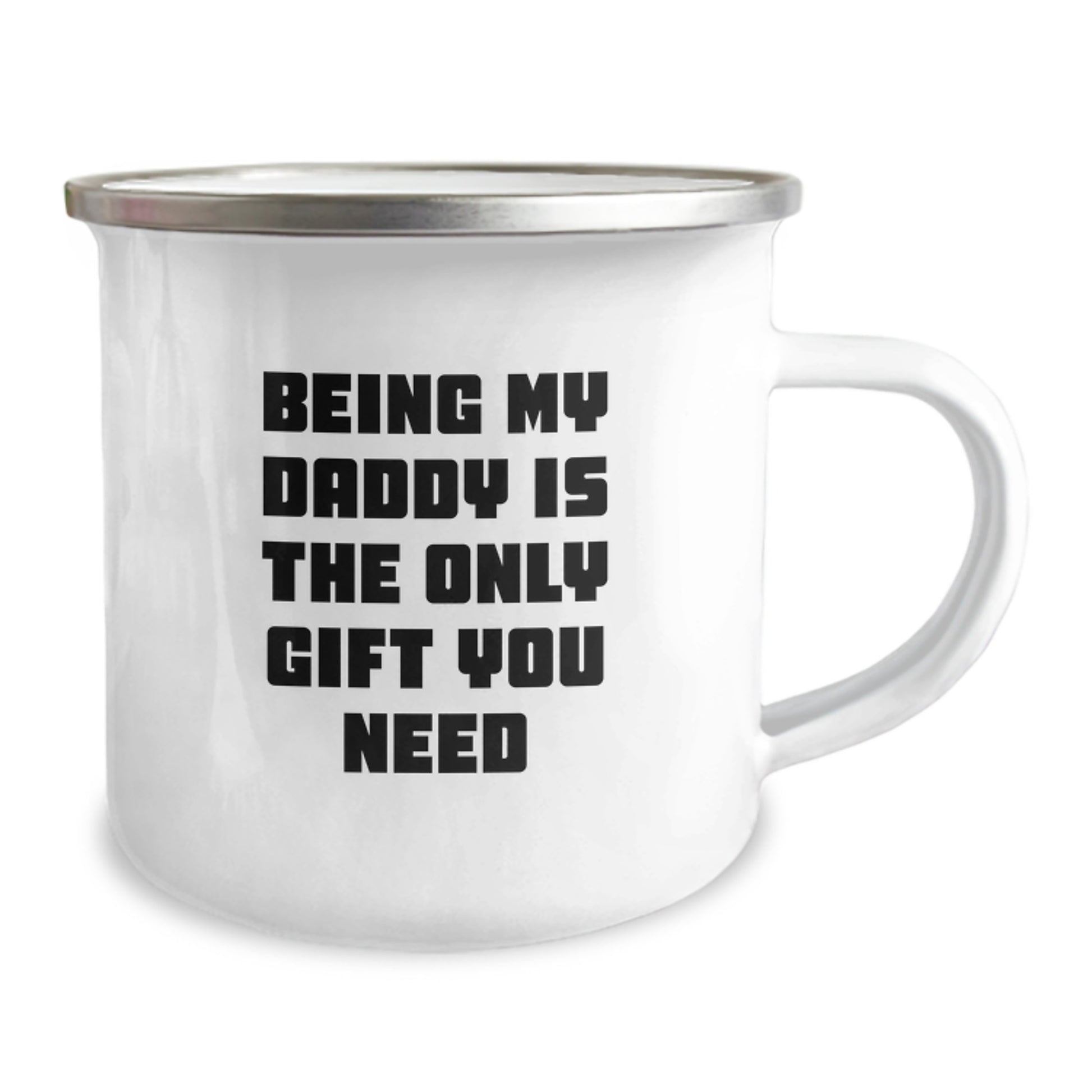 Funny Daddy Gifts from Family, Unique Camping Mug for Daddy on Graduation, 'Being My Daddy Is The Only Gift You Need' - 12 oz Stainless Steel Enamel Finish - Image 2