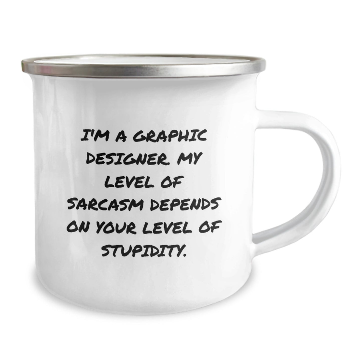 Funny Graphic Designer Gifts from Friends for Graduation Unique Camping Mugs, I'm A Graphic Designer, My Level Of Sarcasm Depends On Your Level Of Stupidity, Stainless Steel Enamel Finish - Image 2