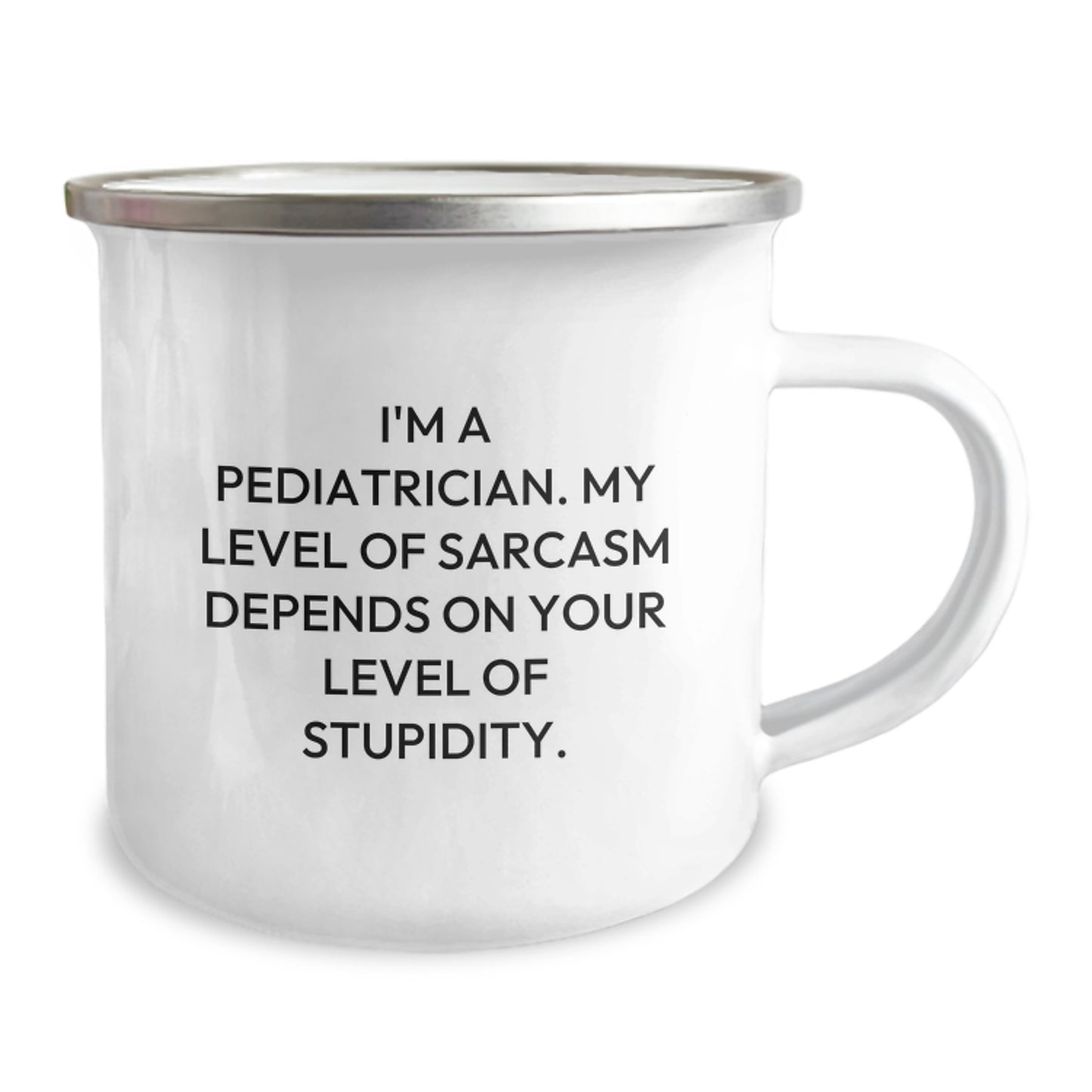 Funny Pediatrician Gifts from Family, Inspirational Camping Mug for Pediatrician, Great Graduation Unique Gifts - 'I'm A Pediatrician. My Level Of Sarcasm Depends On Your Level Of Stupidity.' - Image 2