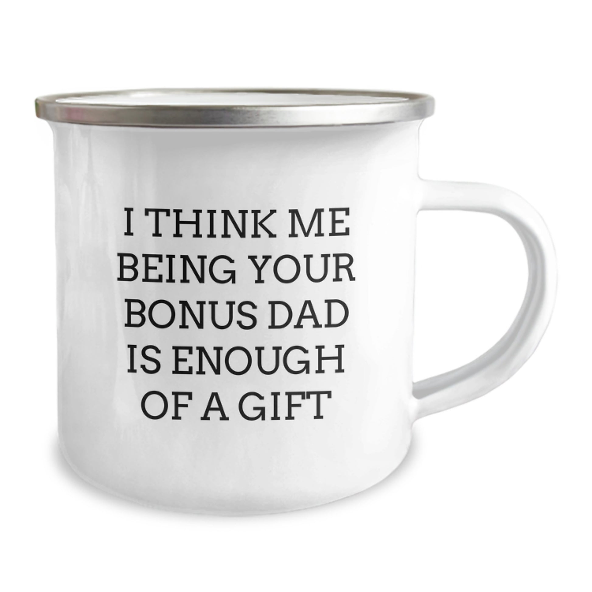 Funny Bonus Dad Gifts from Men to Bonus Dad on Graduation Unique Gifts for Bonus Dad Camping Mug - I Think Me Being Your Bonus Dad Is Enough Of A Gift - Image 2