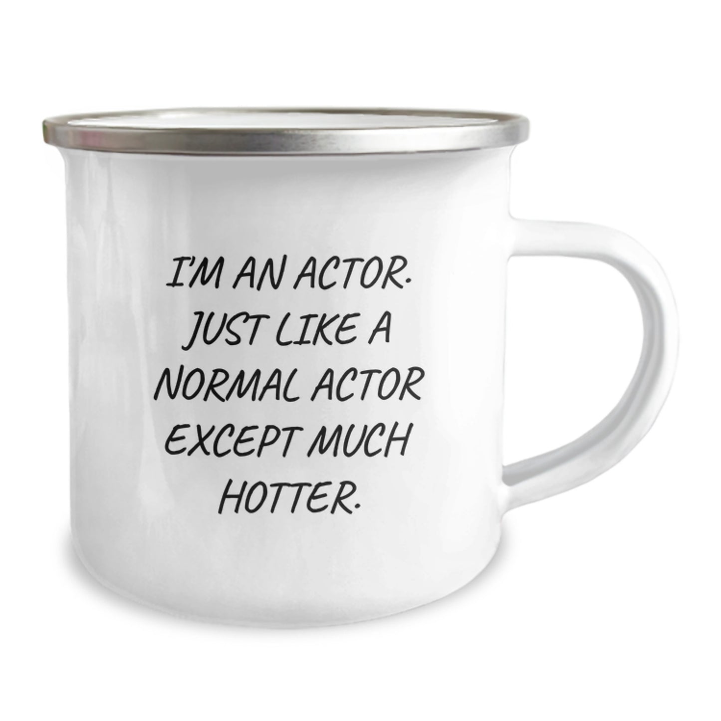 Funny Actor Gifts from Friends - Unique Camping Mug for Actor Lovers on Mother's Day - I'm An Actor. Just Like A Normal Actor Except Much Hotter. - Image 2