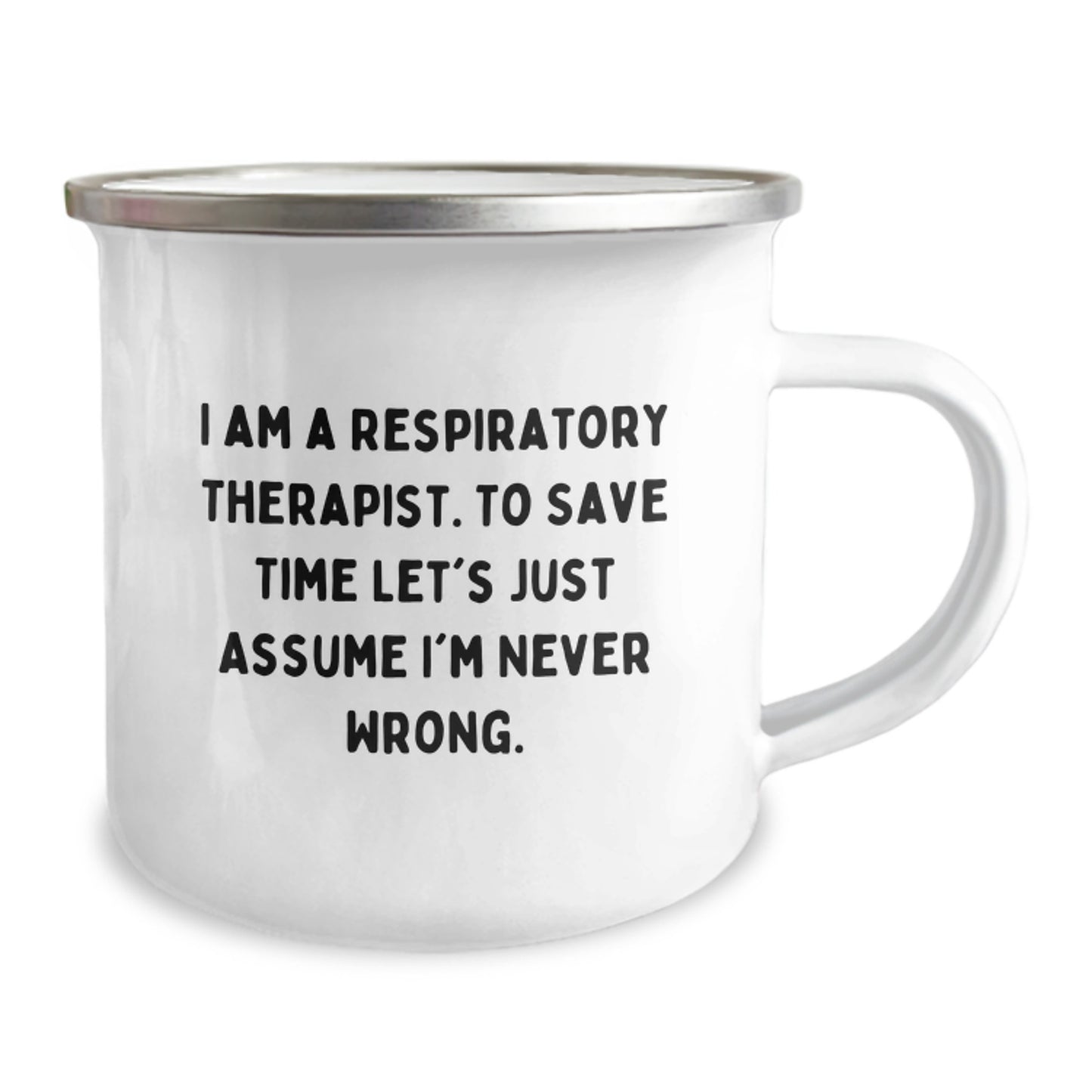 Respiratory Therapist Gifts, Funny Quote Camping Mug for Graduation, Gifts from Family, Friends, Coworkers, 'I Am A Respiratory Therapist. To Save Time Let's Just Assume I'm Never Wrong.' - Image 2