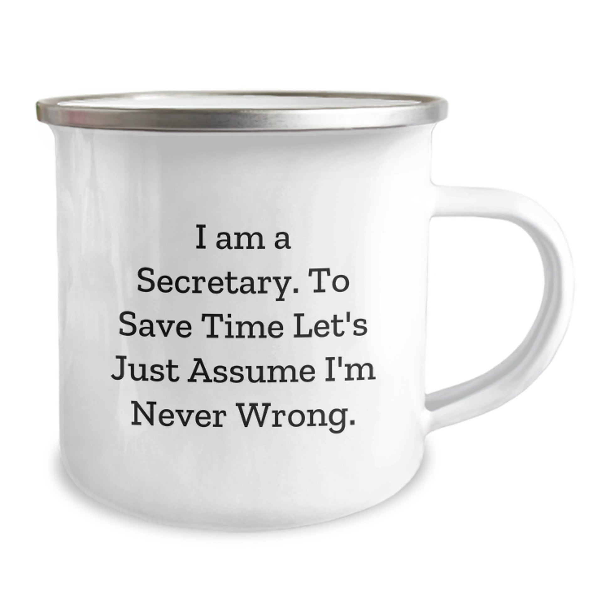 Funny Secretary Gifts from Friends, Unique Camping Mug for Secretary Graduation with 'I Am A Secretary. To Save Time Let's Just Assume I'm Never Wrong.' Quotes - Image 2
