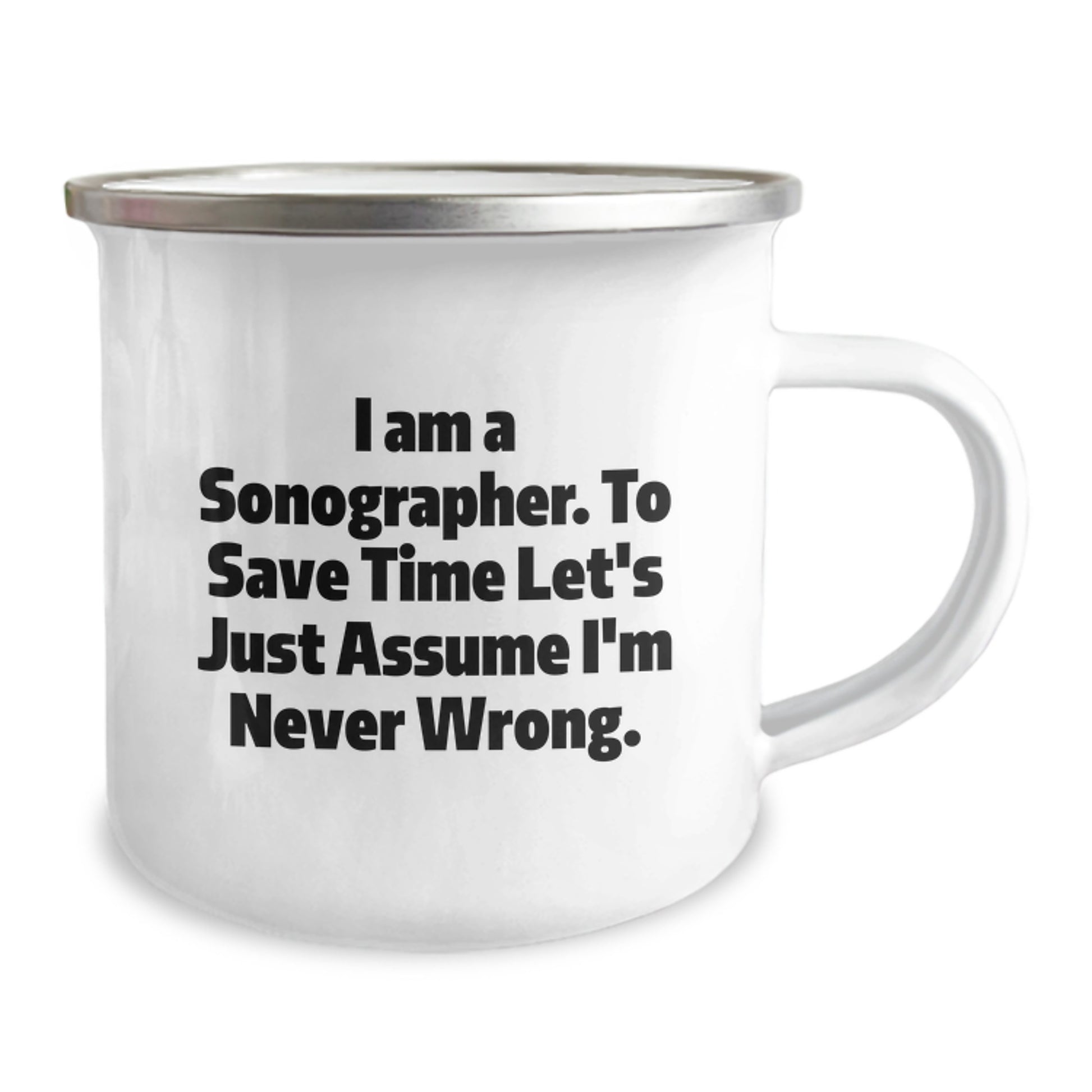 Funny Sonographer Gifts for Her - I Am A Sonographer. To Save Time Let's Just Assume I'm Never Wrong. Birthday Camping Mug, Gifts from Women - Image 2