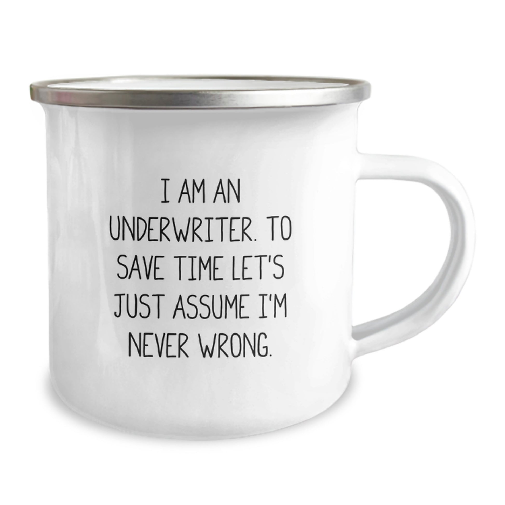 Funny Underwriter Gifts for Him, Unique Camping Mug from Coworkers with Inspirational Quote - 'I Am An Underwriter. To Save Time Let's Just Assume I'm Never Wrong.' - Image 2
