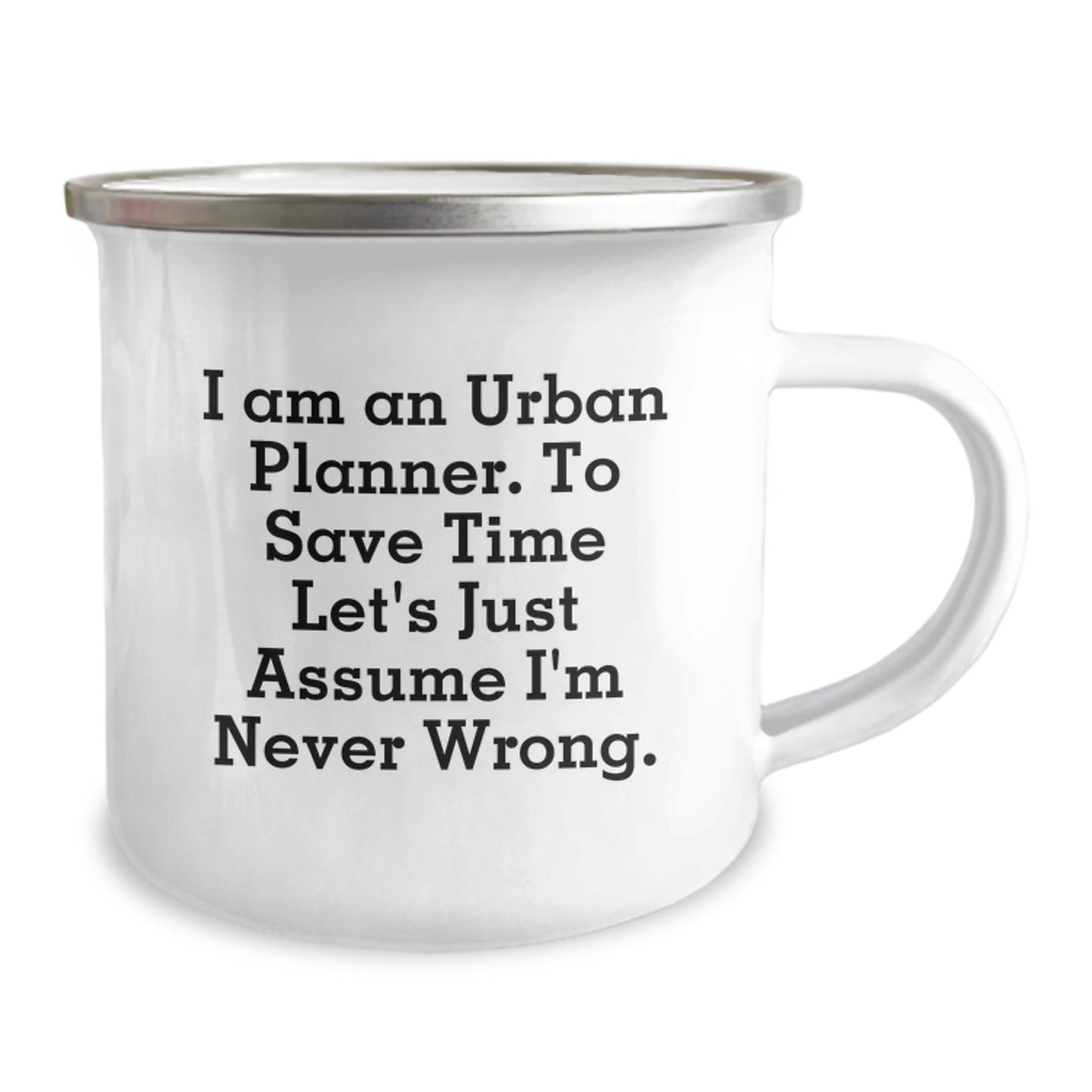 Funny Urban Planner Gifts from Dad to Son for Graduation Unique Camping Mug, I'm an Urban Planner Assume I'm Never Wrong, Stainless Steel with Enamel Finish - Image 2