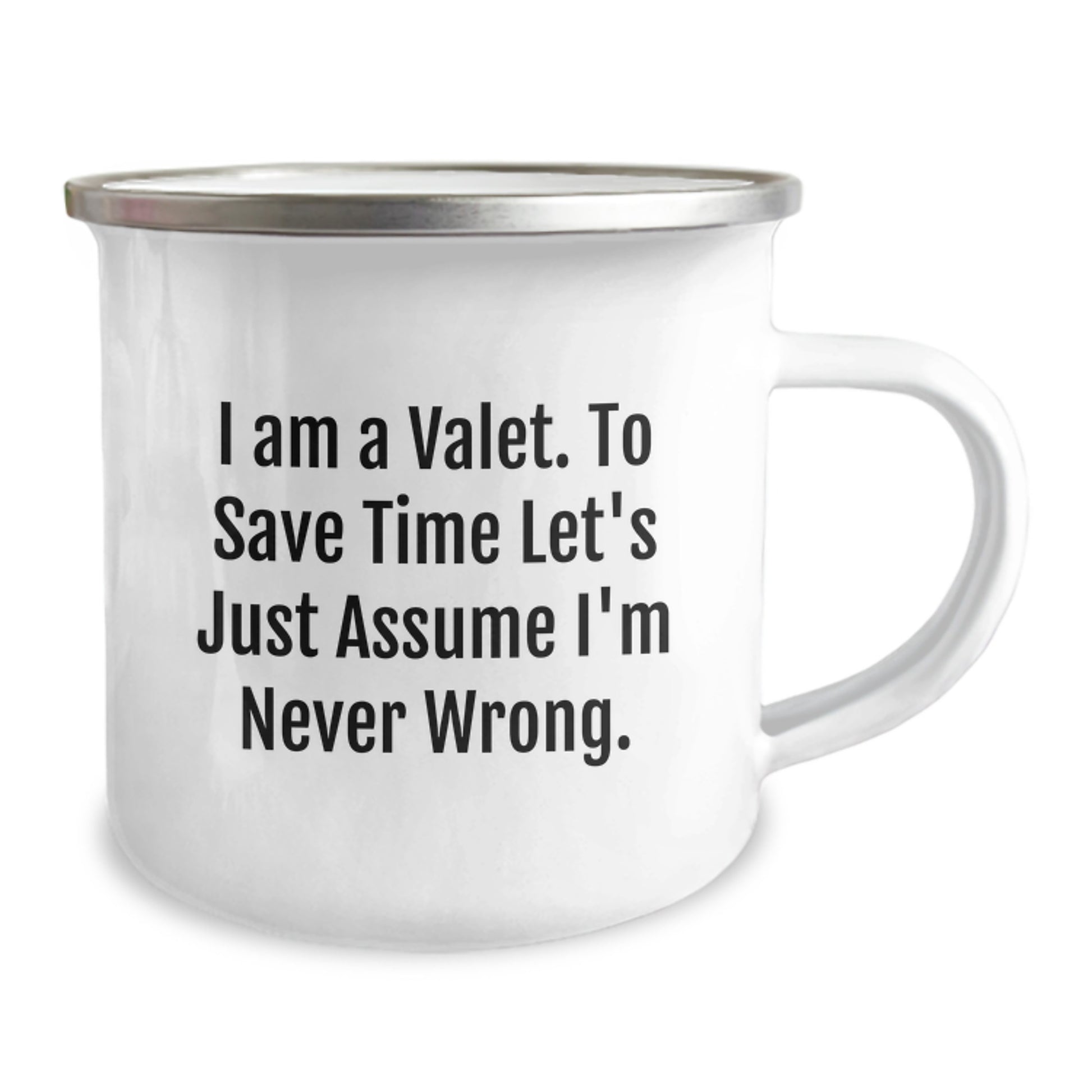 Valet Humor Camping Mug, Funny Quote 'I Am A Valet To Save Time Let's Just Assume I'm Never Wrong, Gifts from Men to Valet Friends, Unique Birthday Presents - Image 2