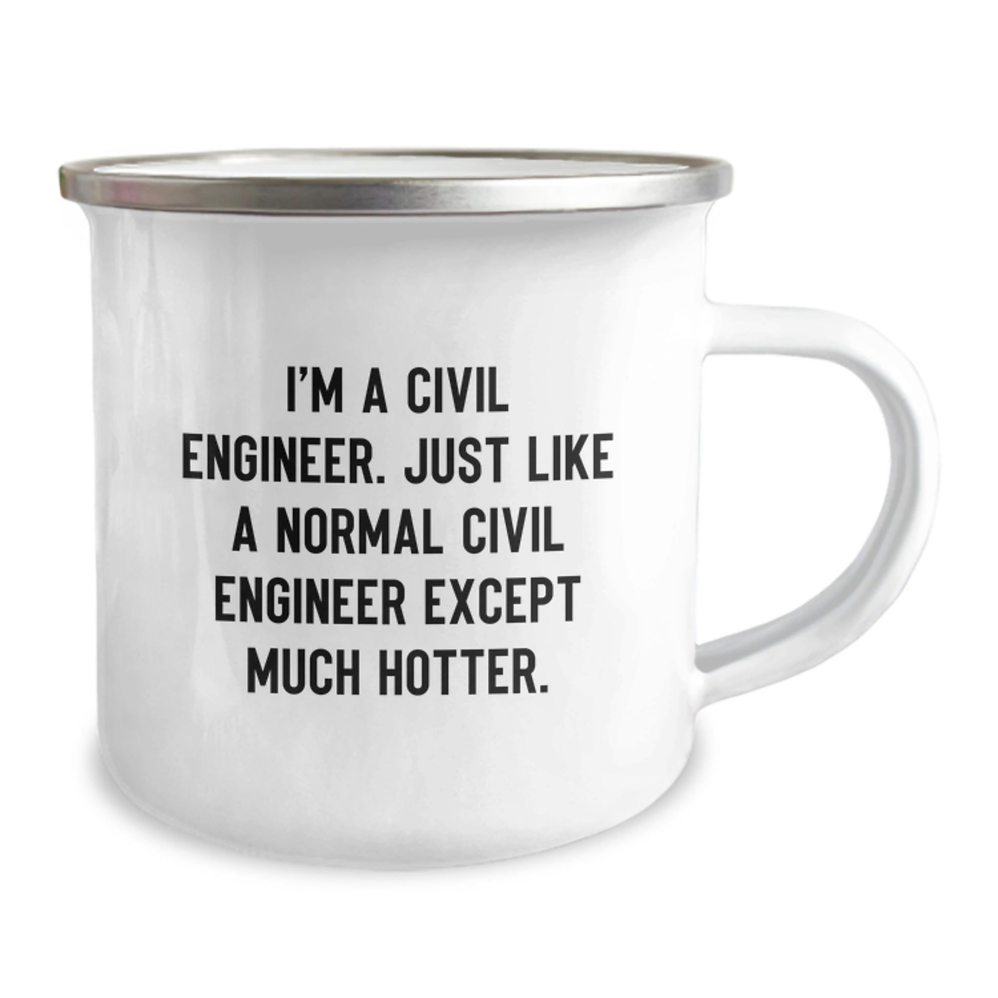 Civil Engineer Birthday Unique Gifts from Friends - 'I'm A Civil Engineer. Just Like A Normal Civil Engineer Except Much Hotter.' Funny Camping Mug - Image 2