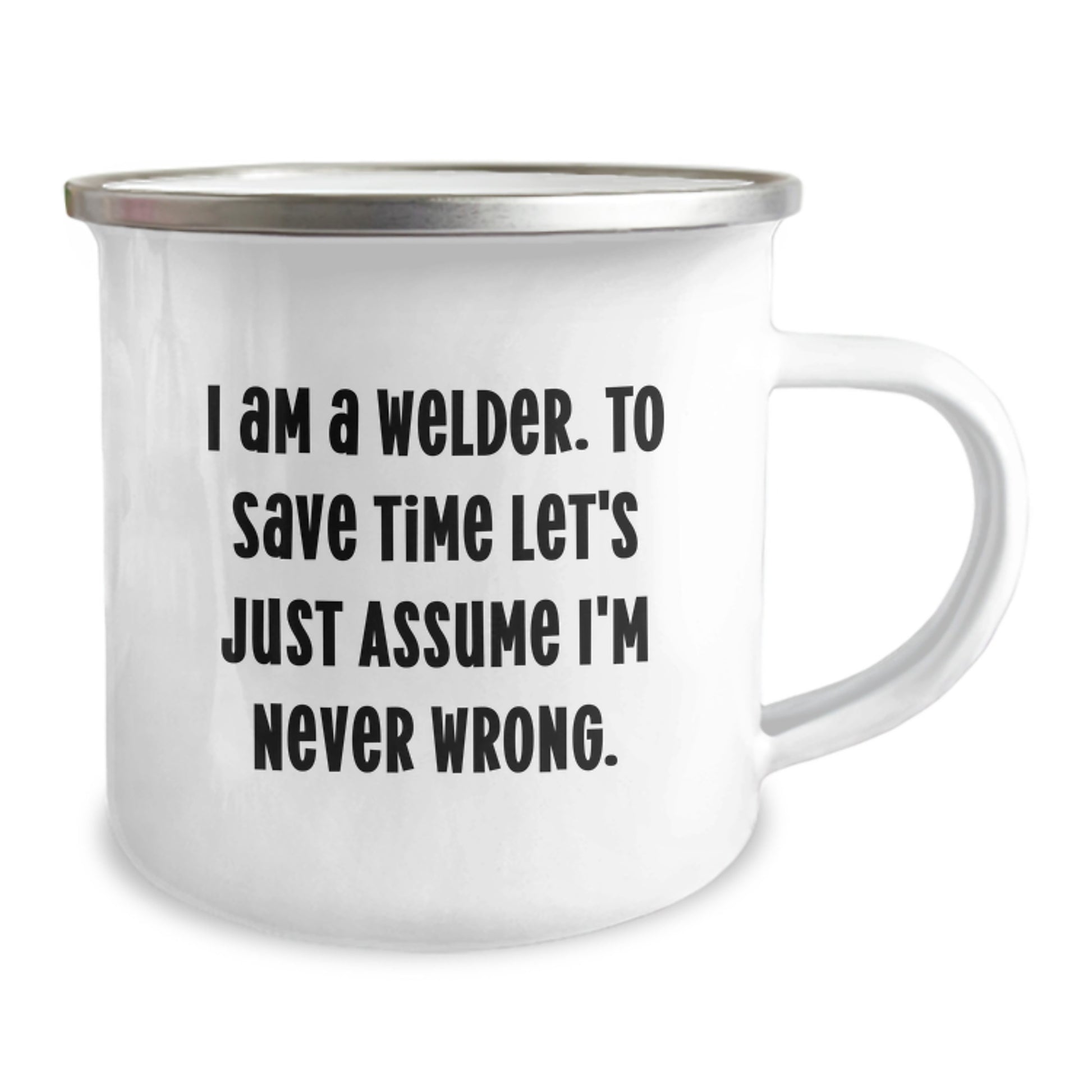 Funny Welder Gifts from Friends for Graduate Men's Camping Mug I 'm Never Wrong - Image 2