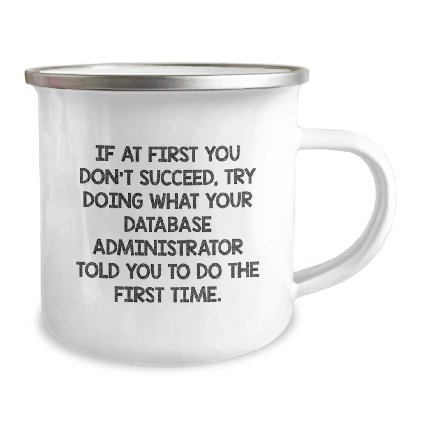 Funny Gifts from Friends to Database Administrator, Inspirational Camping Mug for Graduation, If At First You Don't Succeed Quote, Unique Gifts for Men - Image 2