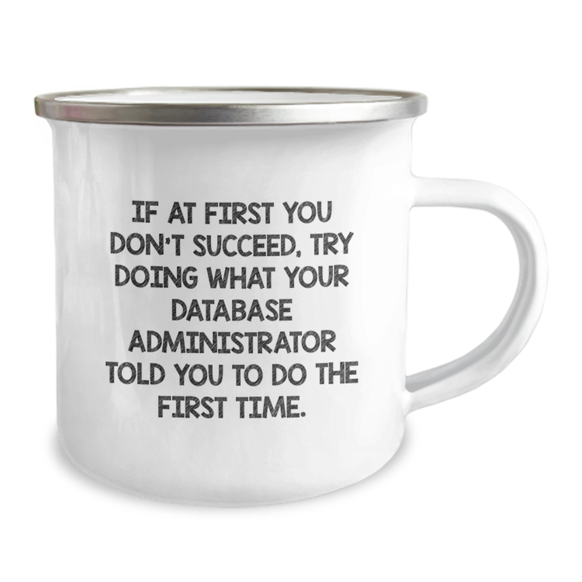 Funny Gifts from Friends to Database Administrator, Inspirational Camping Mug for Graduation, If At First You Don't Succeed Quote, Unique Gifts for Men - Image 2