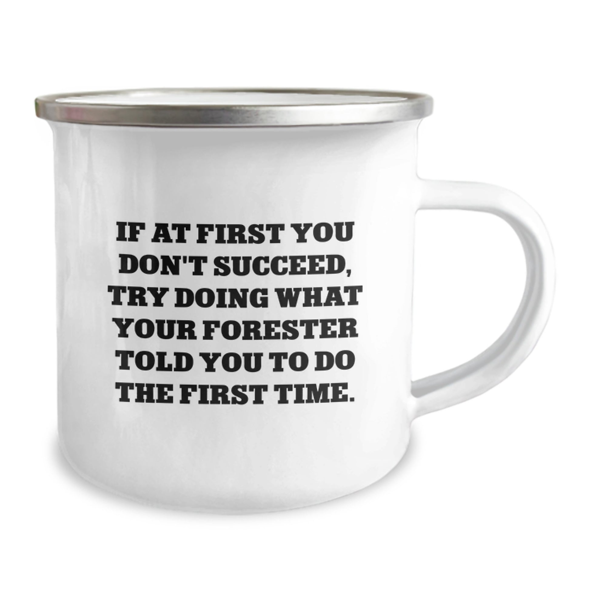 Funny Forester Camping Mug Gifts from Friends for Dad, Graduation Unique Gifts for Forester, If At First You Don't Succeed Try Doing What Your Forester Told You To Do The First Time Mug - Image 2
