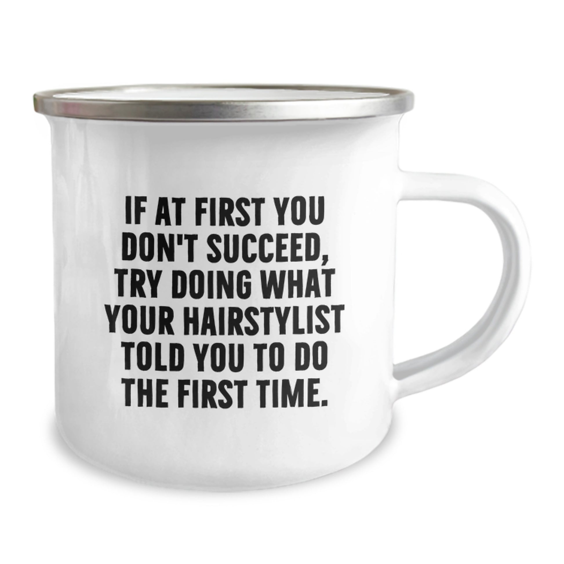 Hairstylist Gifts from Friends, Funny Camping Mug for Birthday, 'If At First You Don't Succeed, Try Doing What Your Hairstylist Told You To Do The First Time.' - Image 2