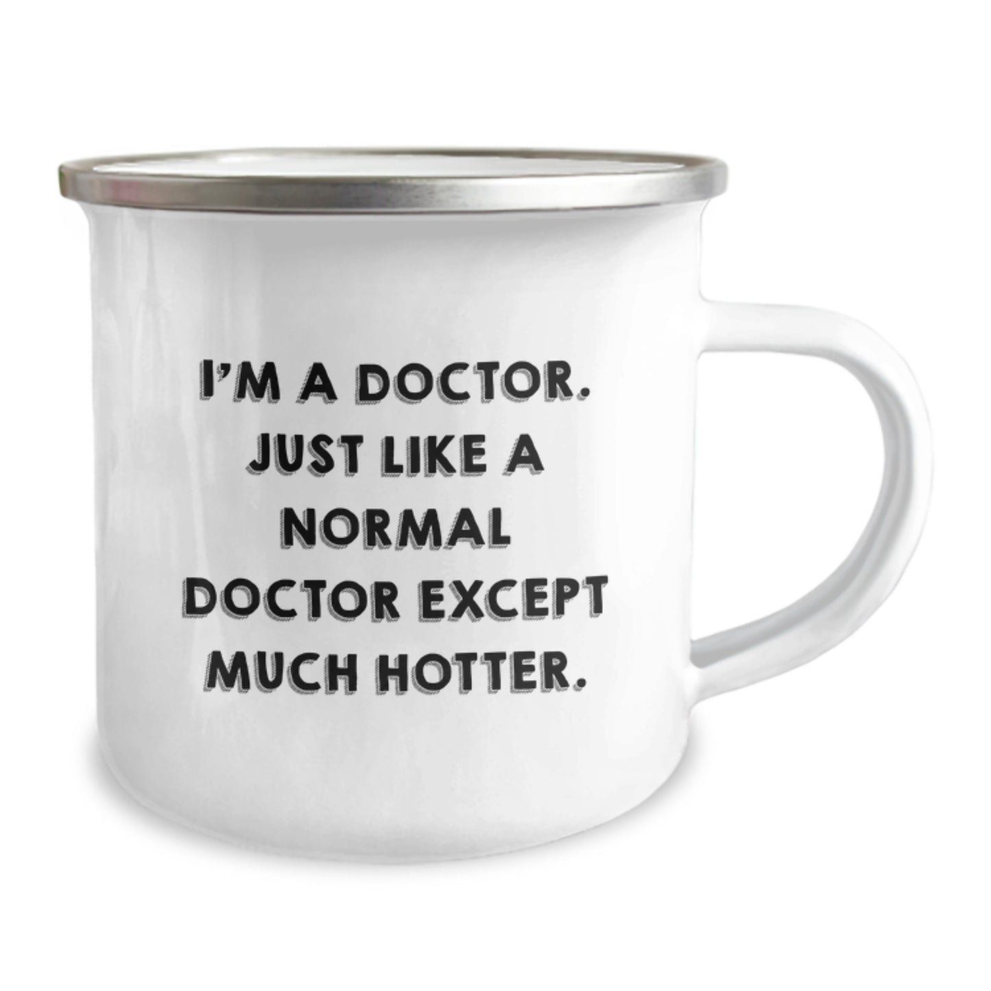 Funny Doctor Gifts for Men, Unique Valentine's Unique Gifts from Friends, 'I'm A Doctor. Just Like A Normal Doctor Except Much Hotter.' Camping Mug for Him - Image 2