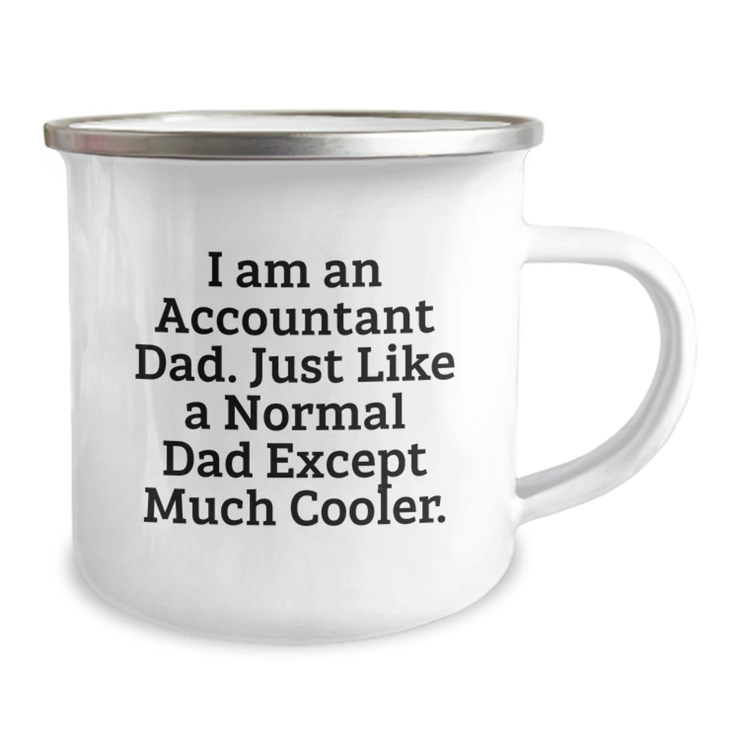 Funny Accountant Dad Gifts from Dad - Unique Camping Mugs for Accountant Graduation, I Am An Accountant Dad Except Much Cooler, Stainless Steel Enamel Finish - Image 2