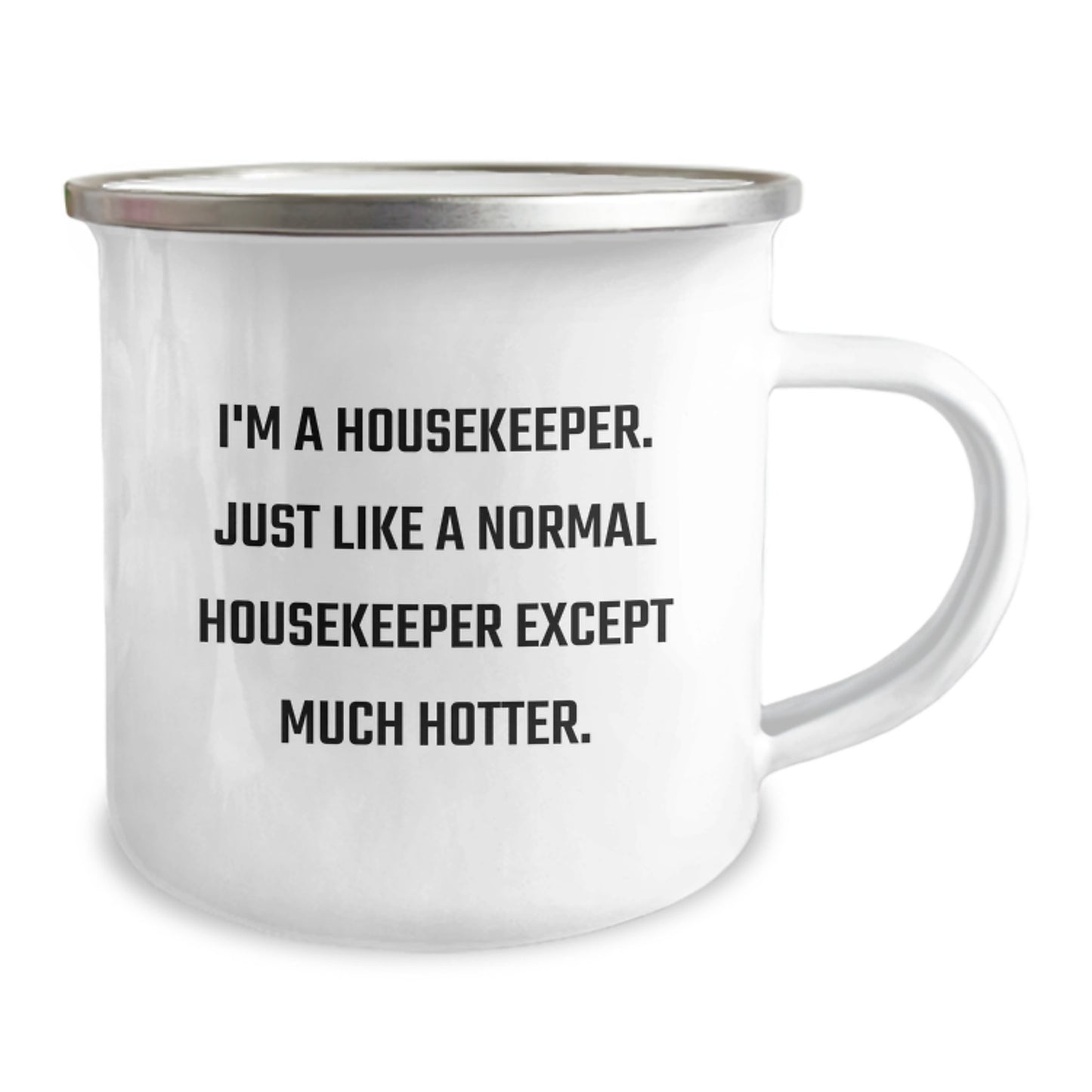 Funny Housekeeper Gifts for Men - I'm A Housekeeper, Just Like A Normal Housekeeper Except Much Hotter, Camping Mug, Father's Day Unique Gifts from Friends - Image 2
