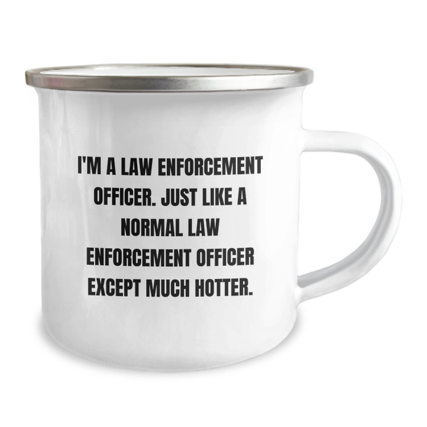 Funny Gifts for Law Enforcement Officers, I'm A Law Enforcement Officer Except Much Hotter Camping Mug Gifts from Friends to Family - Image 2