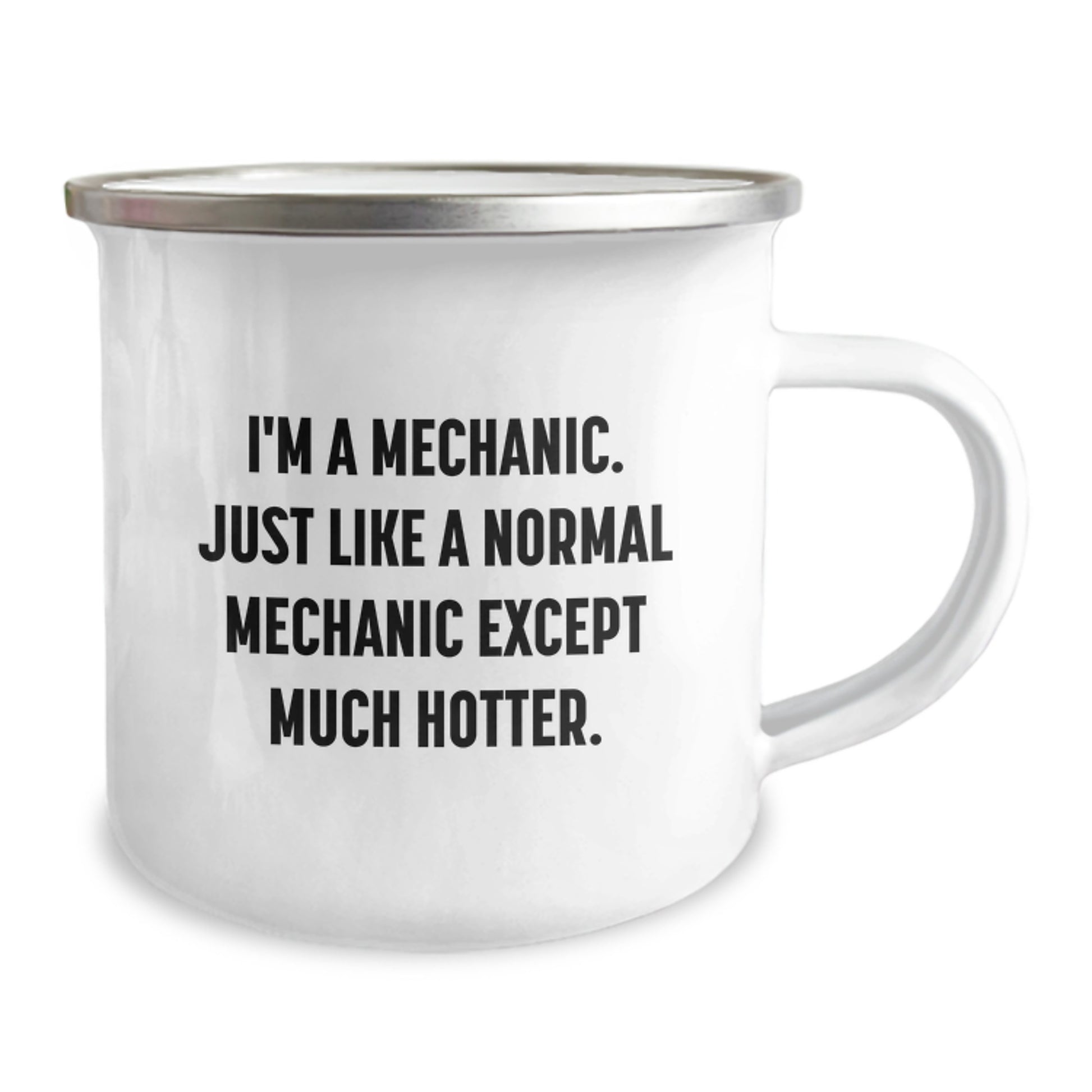 Funny Mechanic Gifts for Men - I'm A Mechanic, Just Like A Normal Mechanic Except Much Hotter. - Unique Christmas Unique Gifts from Friends to Mechanic Lovers, 12 oz Stainless Steel Camping Mug - Image 2