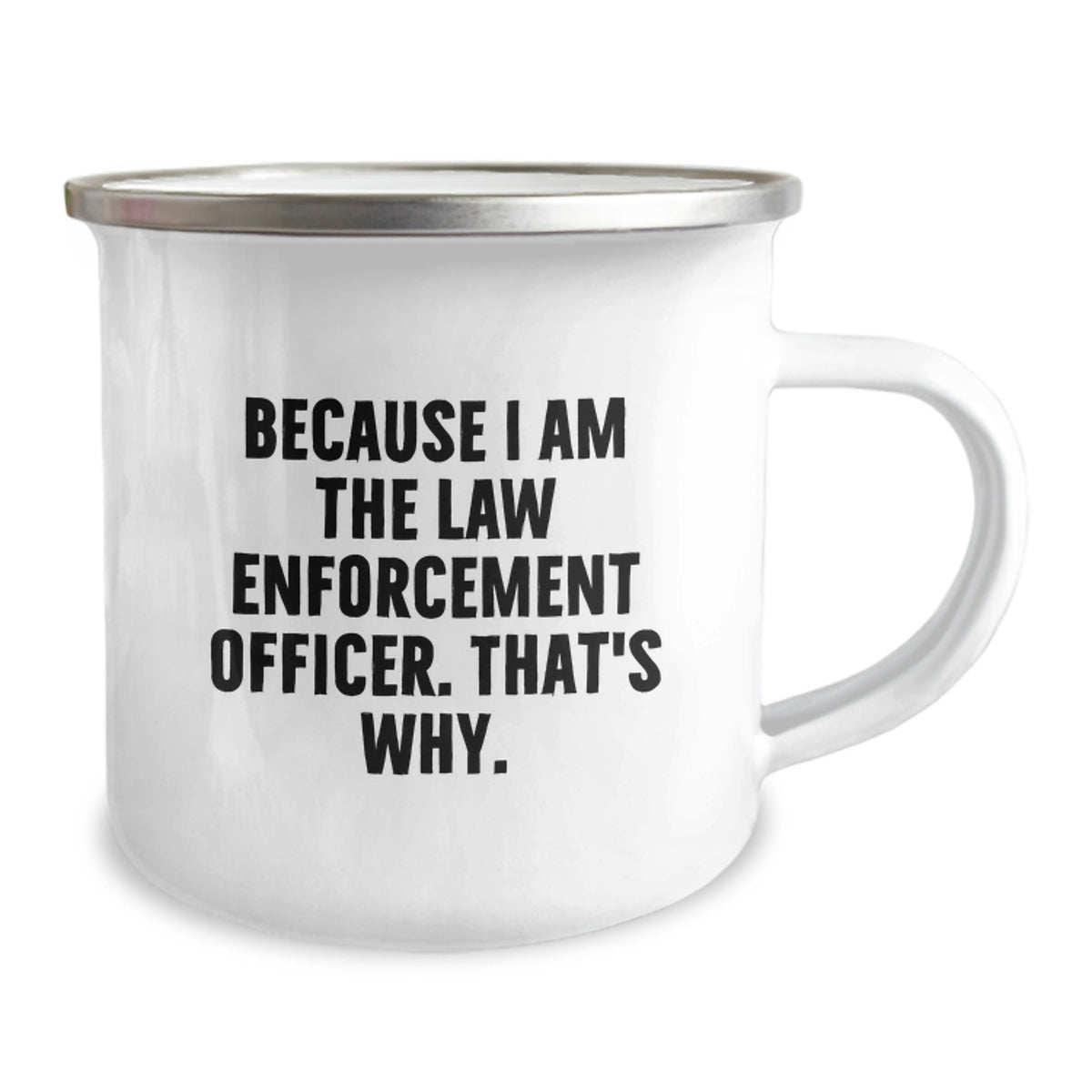 Law Enforcement Officer Keepsake Camping Mug Gift for Him - Because I Am - Image 2