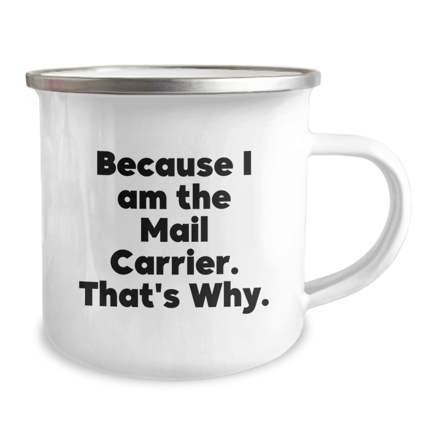 Funny Mail Carrier Humor Gifts from Friends and Family for Mail Carrier Camping Mug, Because I Am The Mail Carrier. That's Why. Christmas Unique Gifts - Image 2