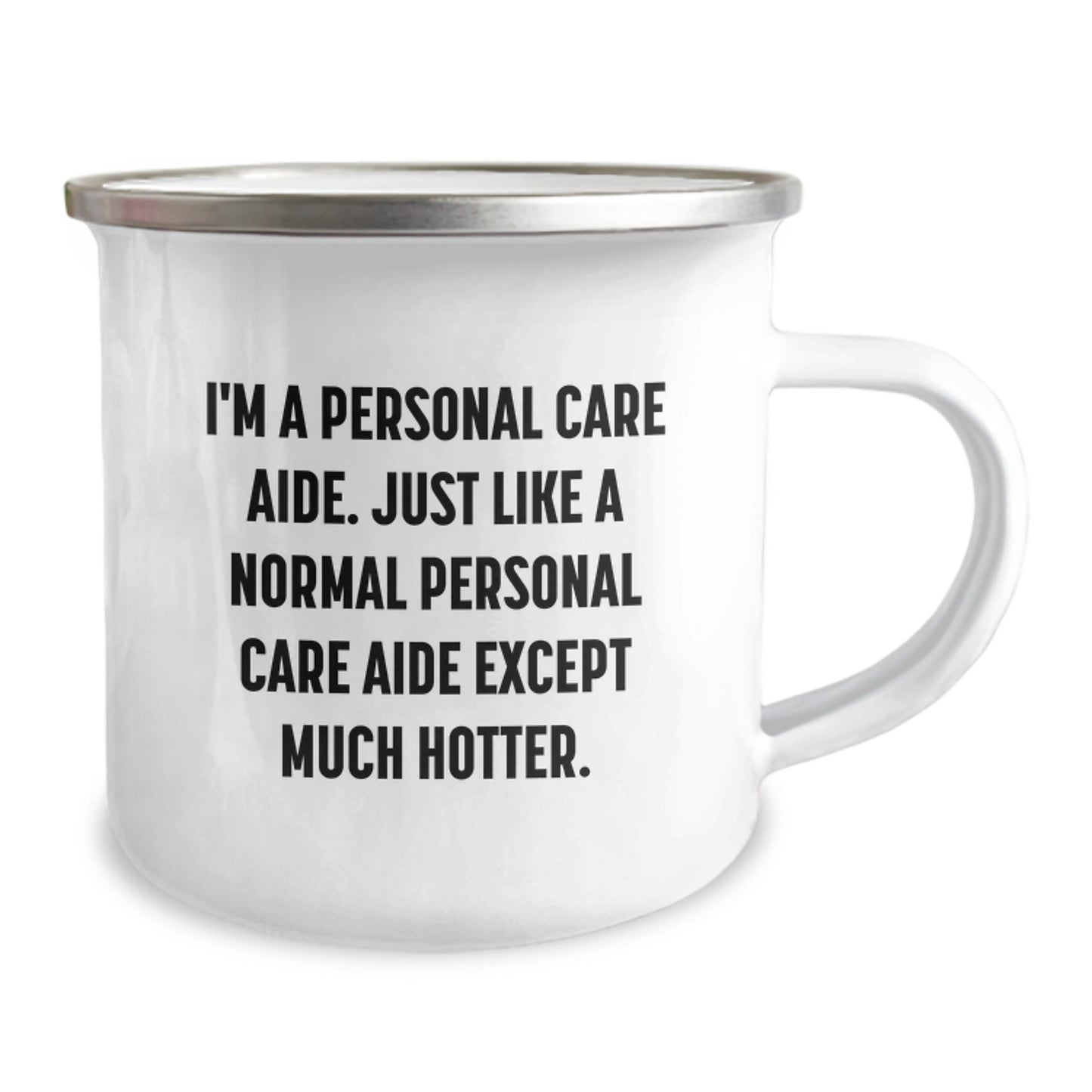 Funny Personal Care Aide Gifts, Gifts from Friends for Personal Care Aide, Christmas Unique Mugs, 'I'm A Personal Care Aide. Just Like A Normal Personal Care Aide Except Much Hotter.' Camping Mug - Image 2