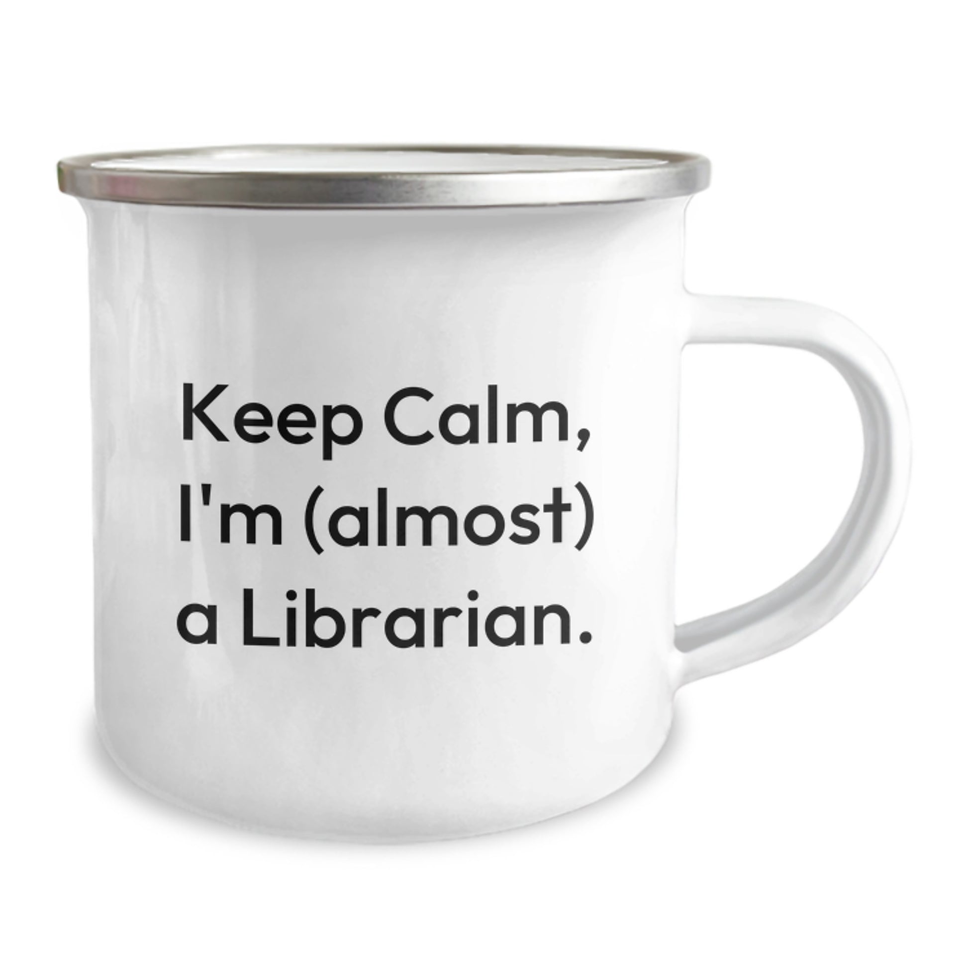 Librarian Humor Gifts for Birthday - Keep Calm, I'm (almost) A Librarian. - 12 oz Camping Mug, Gifts from Friends for Librarian - Image 2