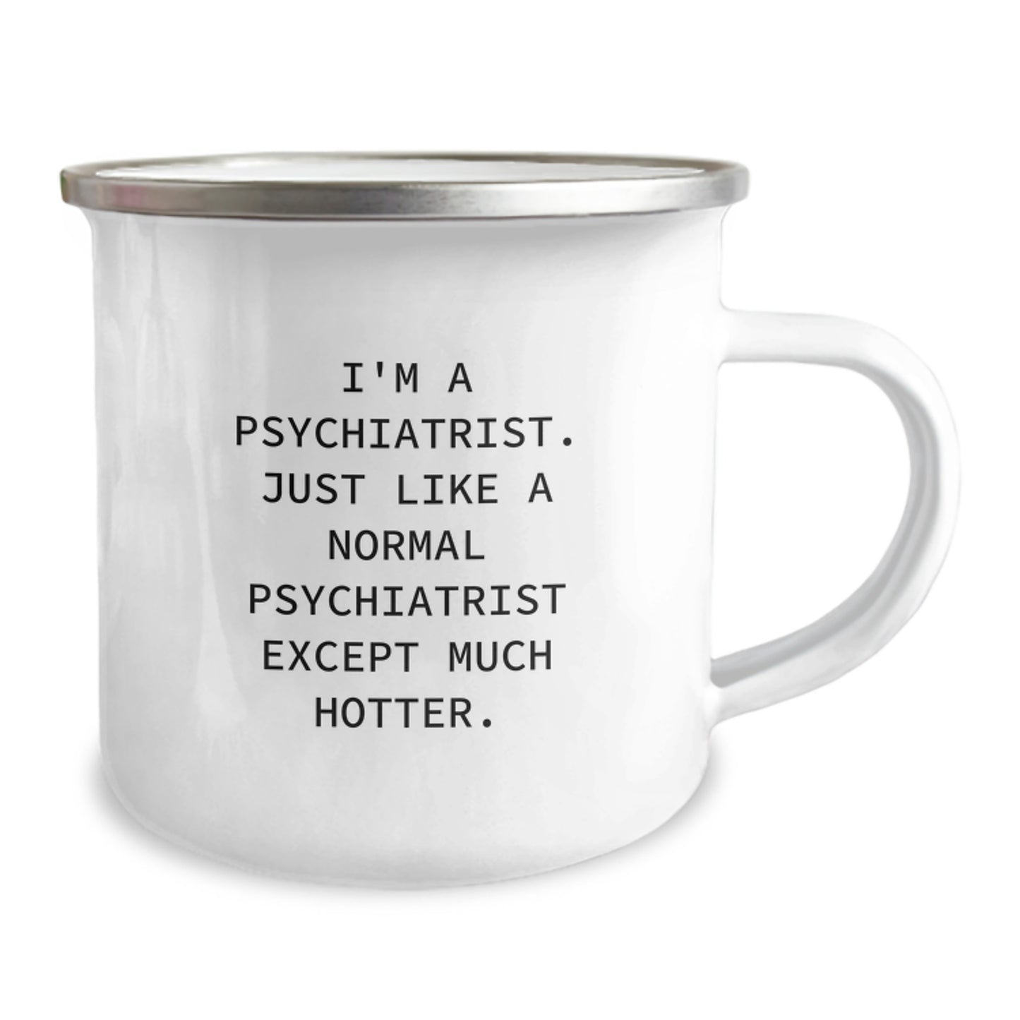Funny Psychiatrist Mug Gifts for Men - 'I'm A Psychiatrist. Just Like A Normal Psychiatrist Except Much Hotter.' Camping Mug Birthday Unique Gifts for Friends from Family - Image 2