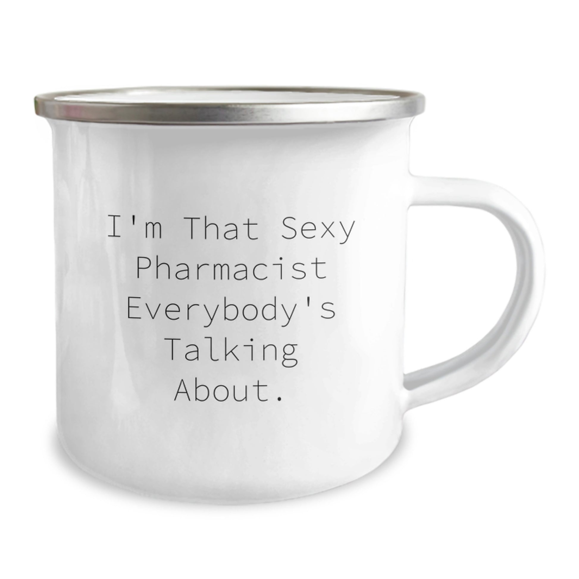 Funny Pharmacist Gifts from Friends for Birthday Celebrations - I'm That Sexy Pharmacist Everybody's Talking About. - Camping Mug - Image 2