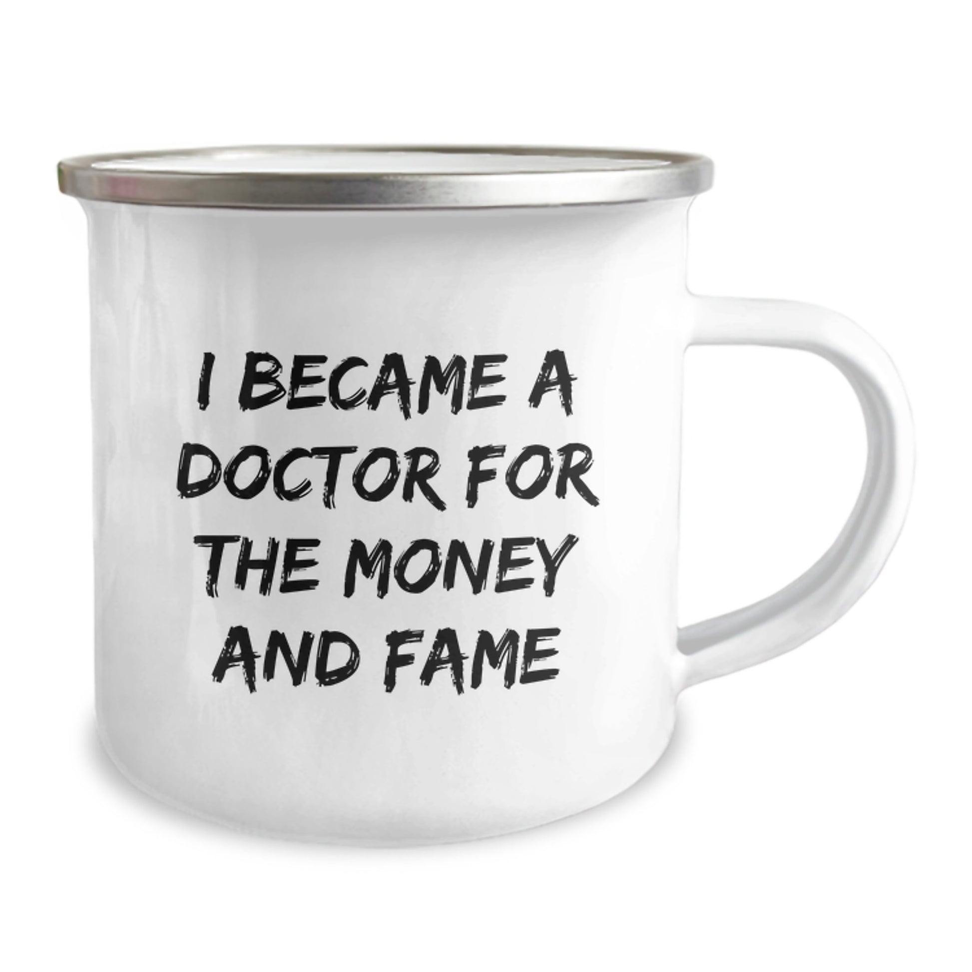 Funny Doctor Gifts from Friends for Birthday - I Became A Doctor For The Money And Fame Quote on 12 oz Stainless Steel Camping Mug - Image 2
