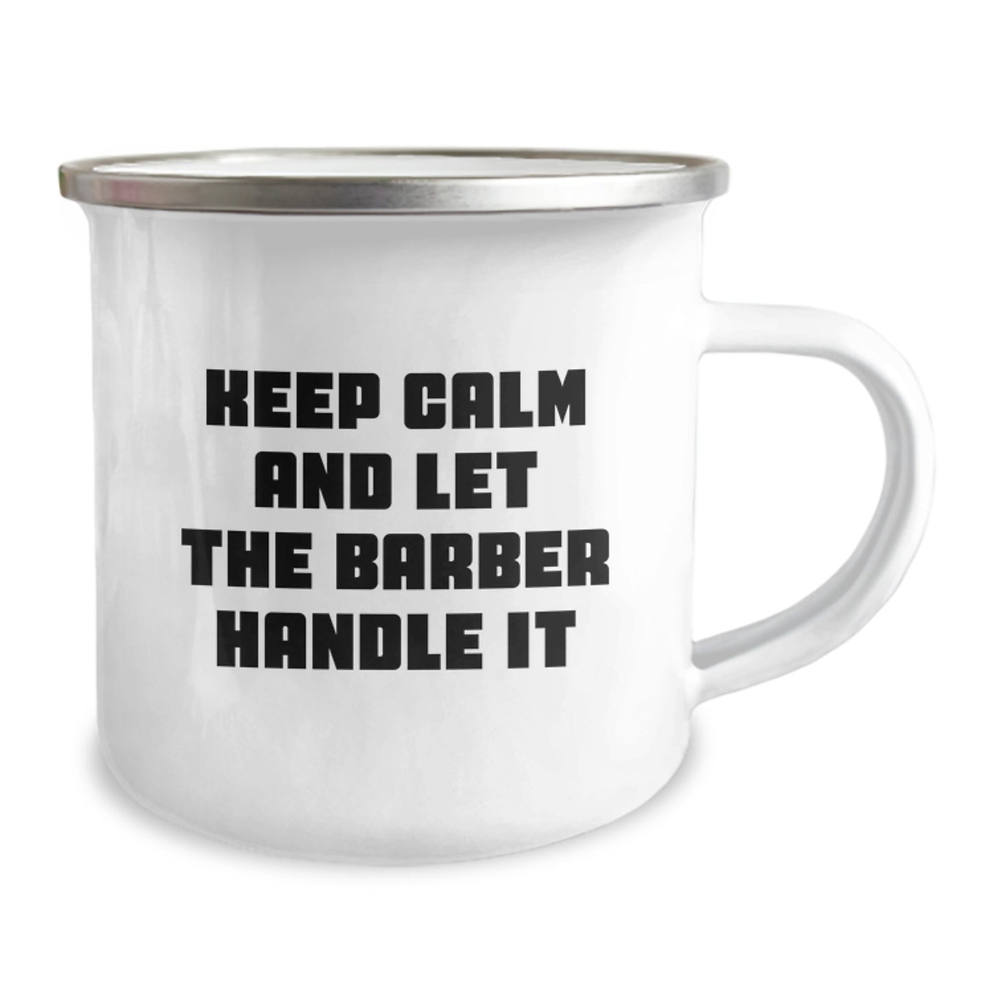 Funny Barber Gifts, Keep Calm And Let The Barber Handle It, Camping Mug for Birthday, Gifts from Men, Gifts for Barber - Image 2