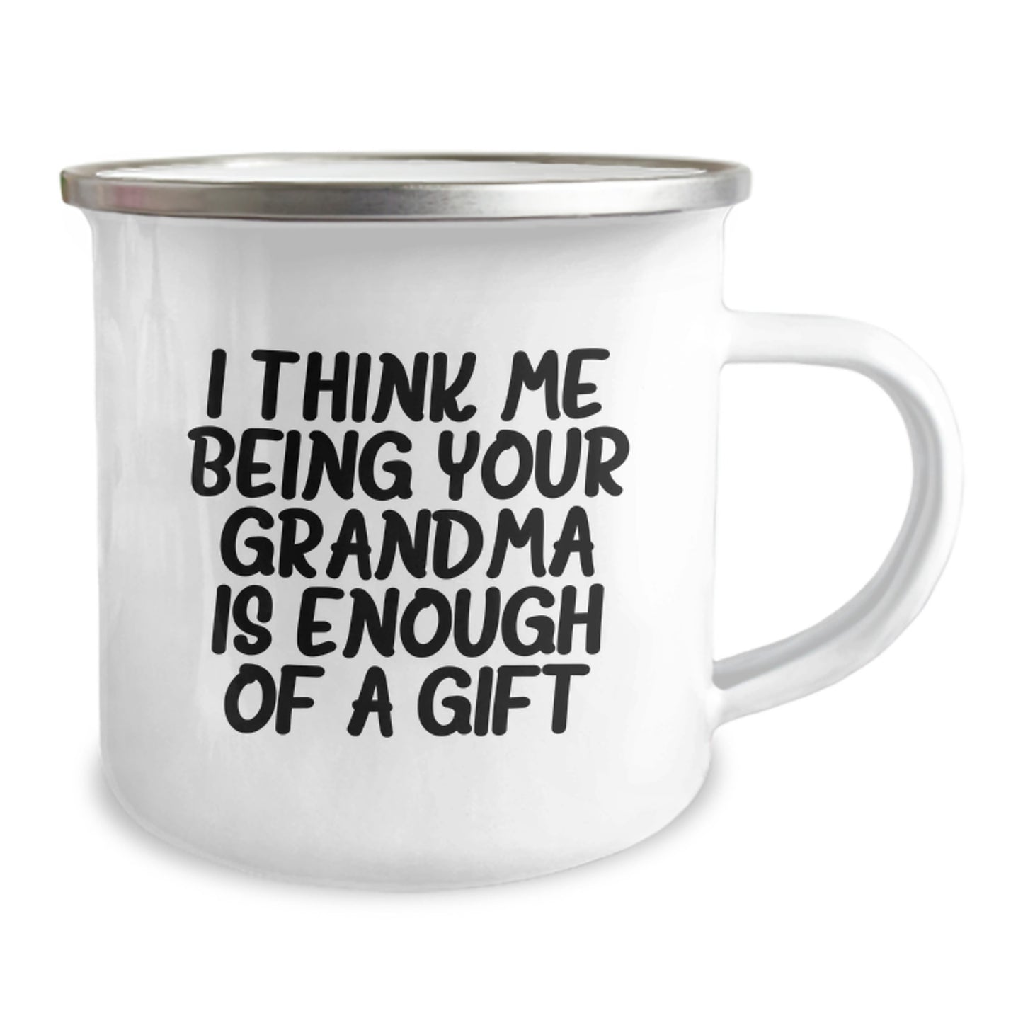 Funny Grandma Gifts from Family, Camping Mug for Grandma, Ideal Gift for Grandma on Father's Day, I Think Me Being Your Grandma Is Enough Of A Gift - Image 2