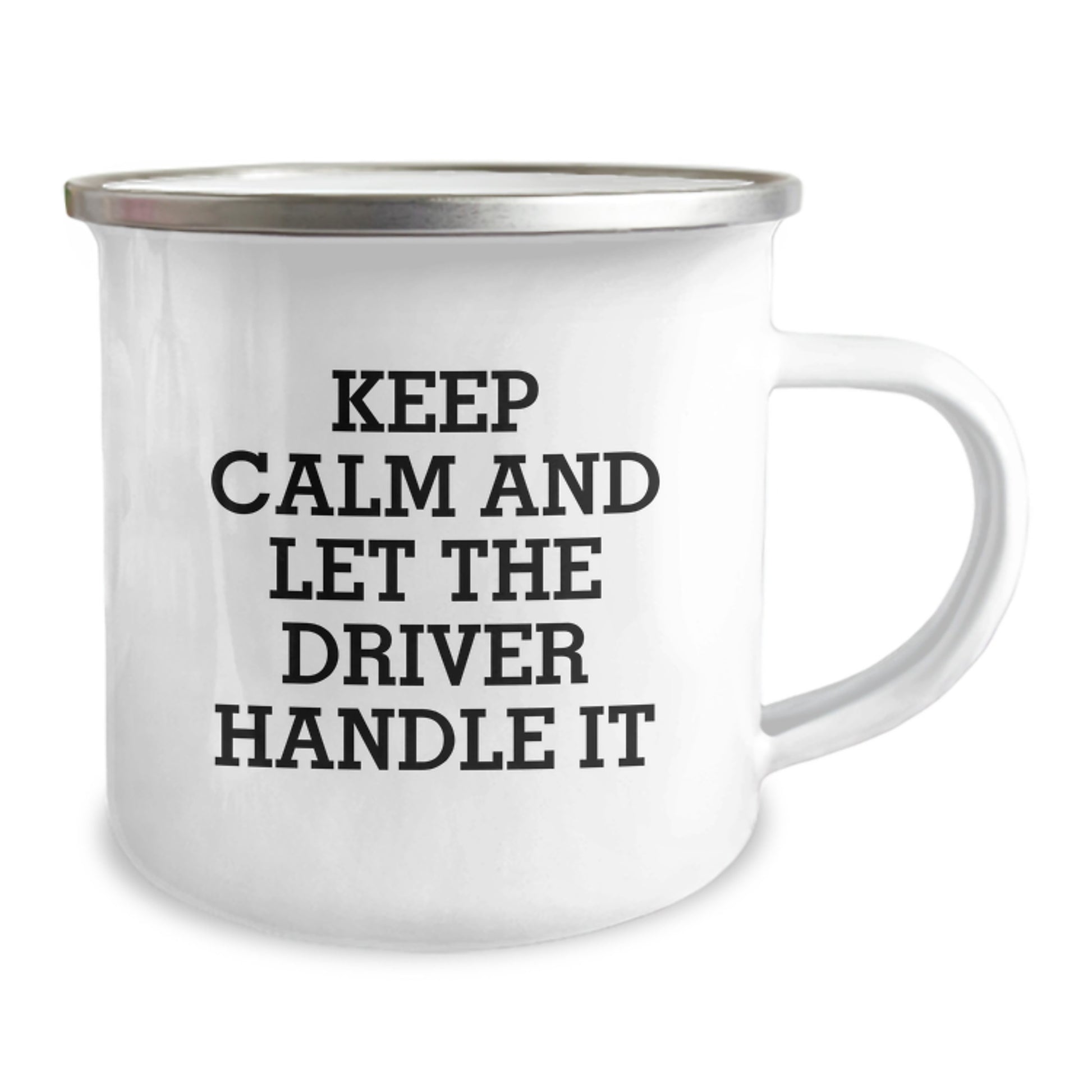Funny Driver Gifts from Friends and Family - Keep Calm And Let The Driver Handle It, 12 oz Camping Mug for Birthday - Image 2