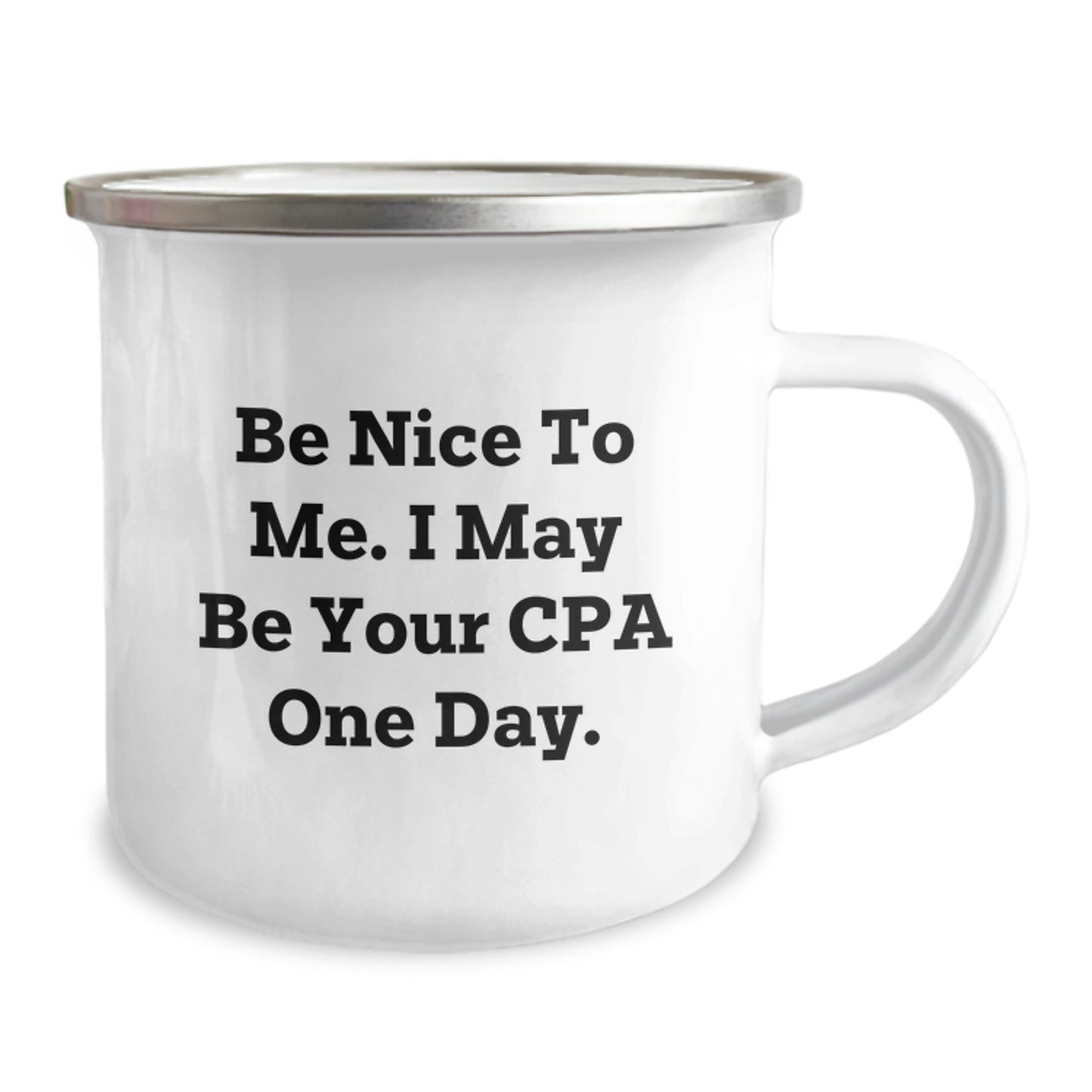 Funny CPA Gifts from Men to Friends, Unique Christmas Unique Gifts for CPA, Camping Mug with Inspirational Quote 'Be Nice To Me. I May Be Your Cpa One Day.' - Image 2