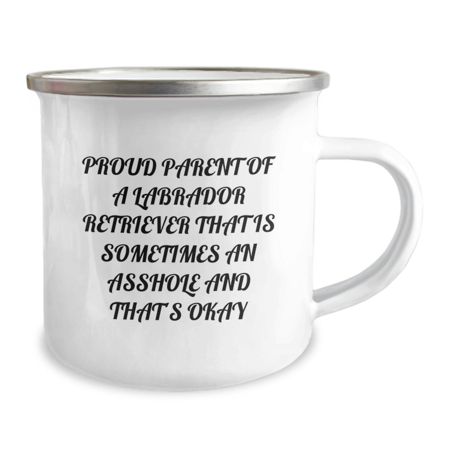 Funny Labrador Retriever Dog Gifts for Mom - Proud Parent of a Labrador Retriever That Is Sometimes an Asshole and That's Okay Camping Mug, Gifts from Mom to Daughter - Image 2