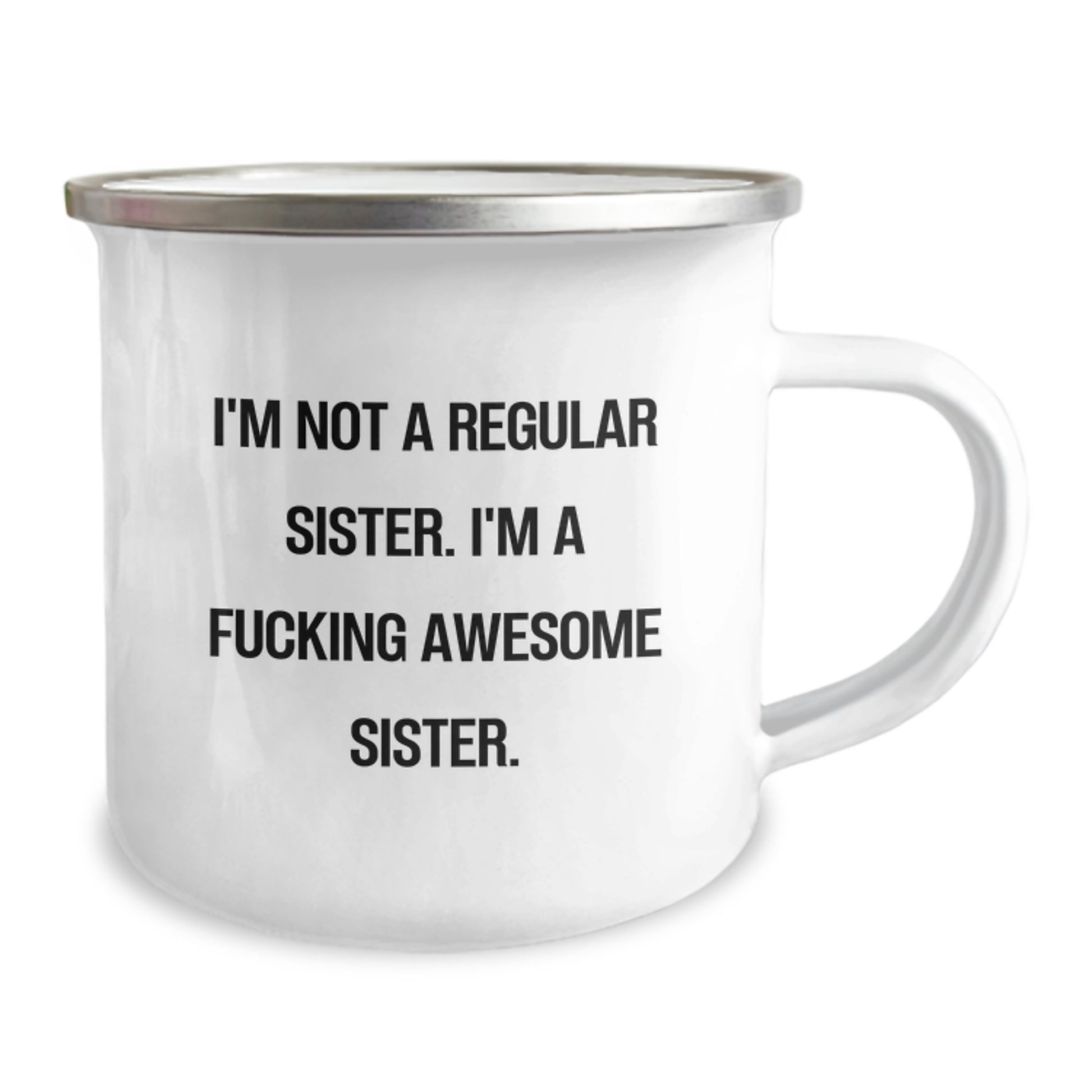 Funny Sister Gifts from Men, Unique Christmas Memorable Presents for Sister, Camping Mug with Inspirational Quote 'I'm Not A Regular Sister. I'm A F--king Awesome Sister.' - Image 2