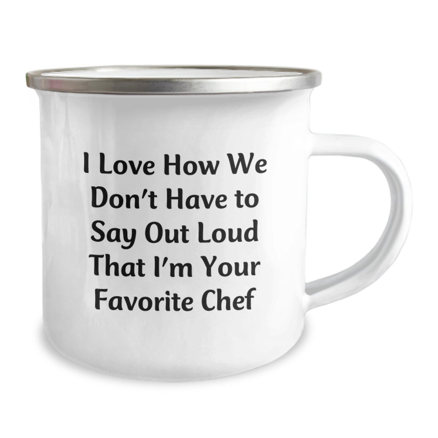 Funny Chef Gifts for Men - Camping Mug, 'I Love How We Don't Have To Say Out Loud That I'm Your Favorite Chef' Quote, Perfect Christmas Unique Gifts for Chef Friends - Image 2