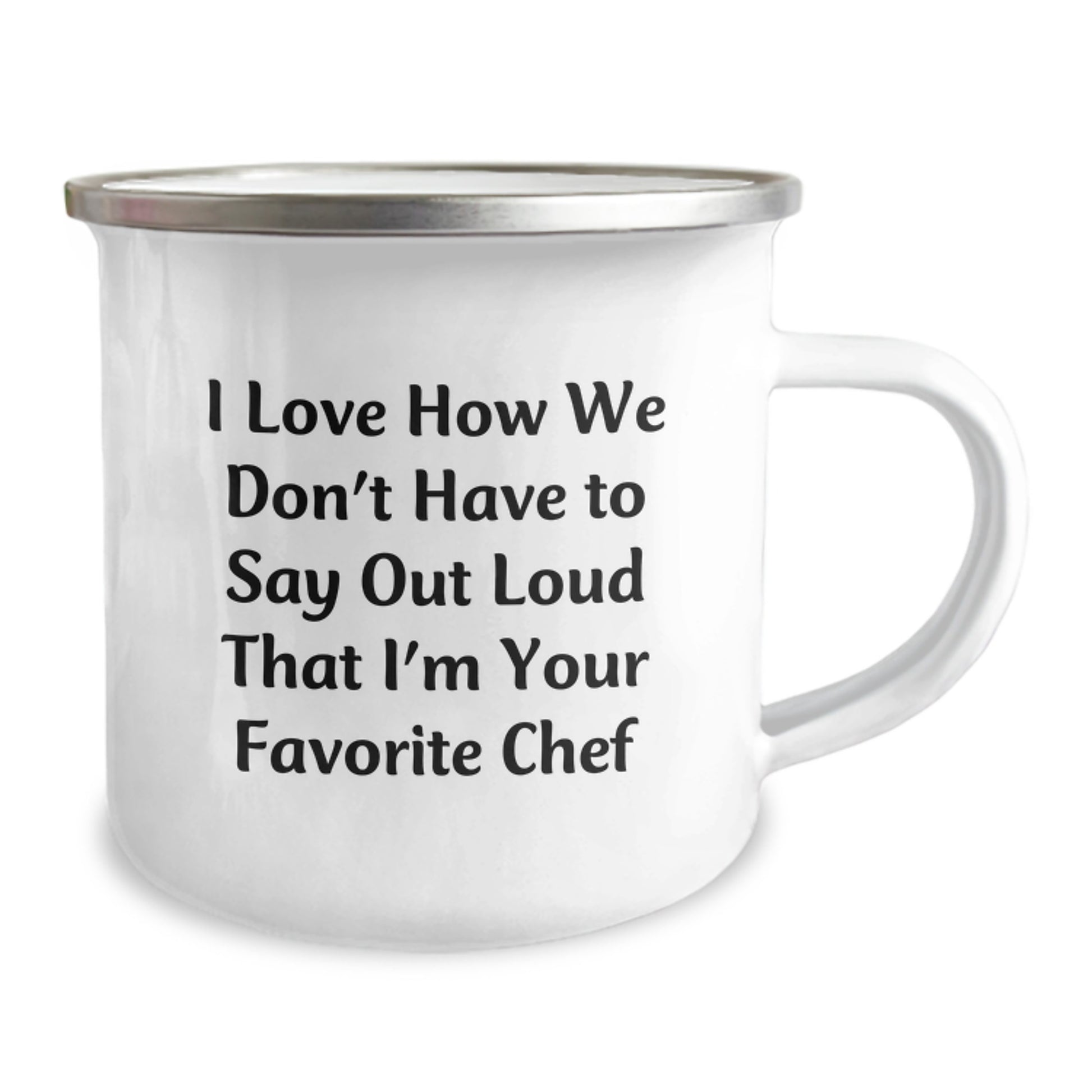 Funny Chef Gifts for Men - Camping Mug, 'I Love How We Don't Have To Say Out Loud That I'm Your Favorite Chef' Quote, Perfect Christmas Unique Gifts for Chef Friends - Image 2