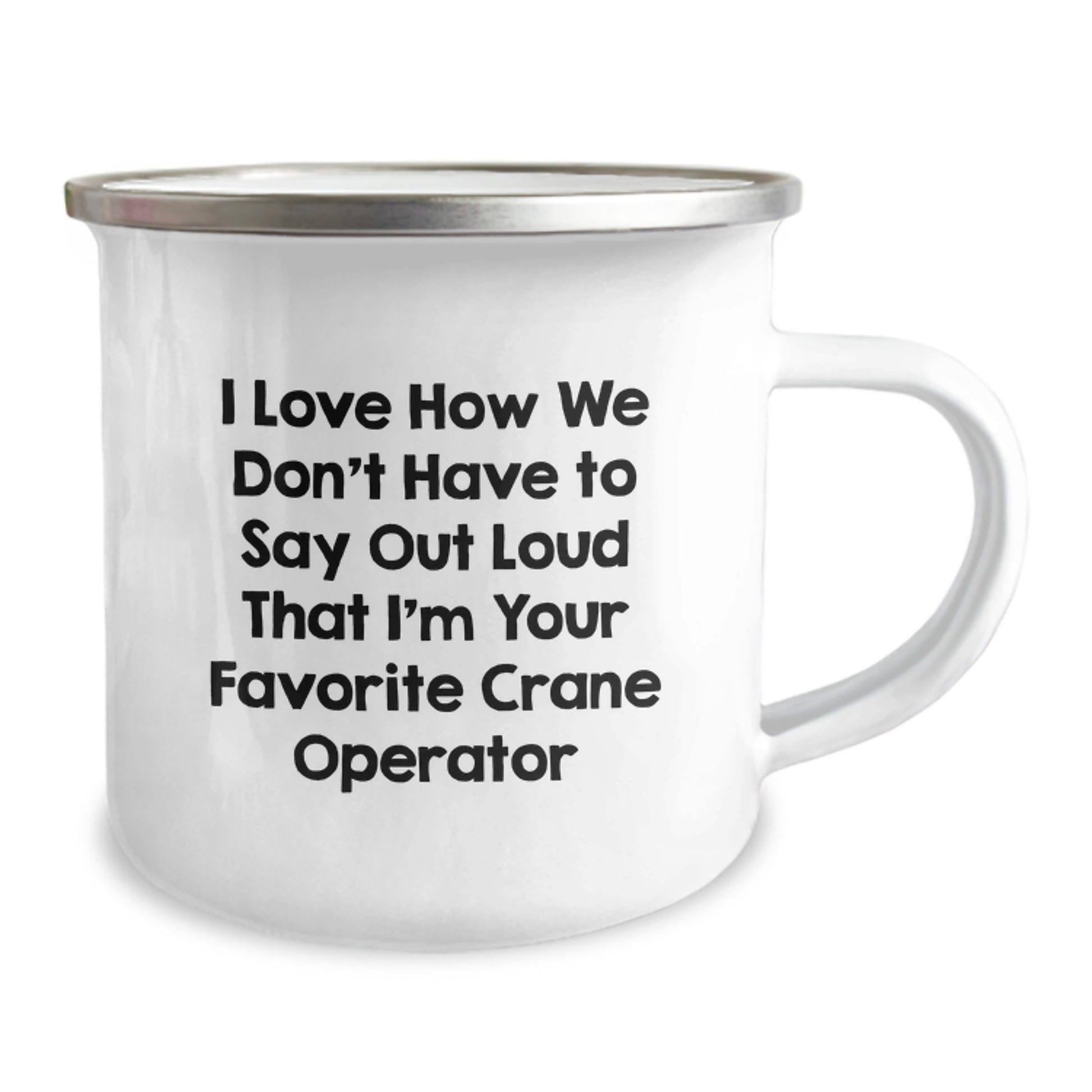 Funny Crane Operator Gifts for Men, Women, or Friends - I Love How We Don't Have To Say Out Loud That I'm Your Favorite Crane Operator Christmas Unique Presents - Image 2